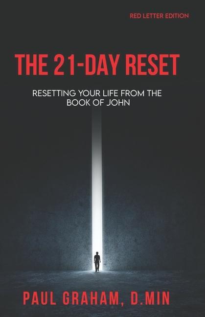 The 21-Day Reset: Resetting Your Life from the Book of John - Red Letter Edition