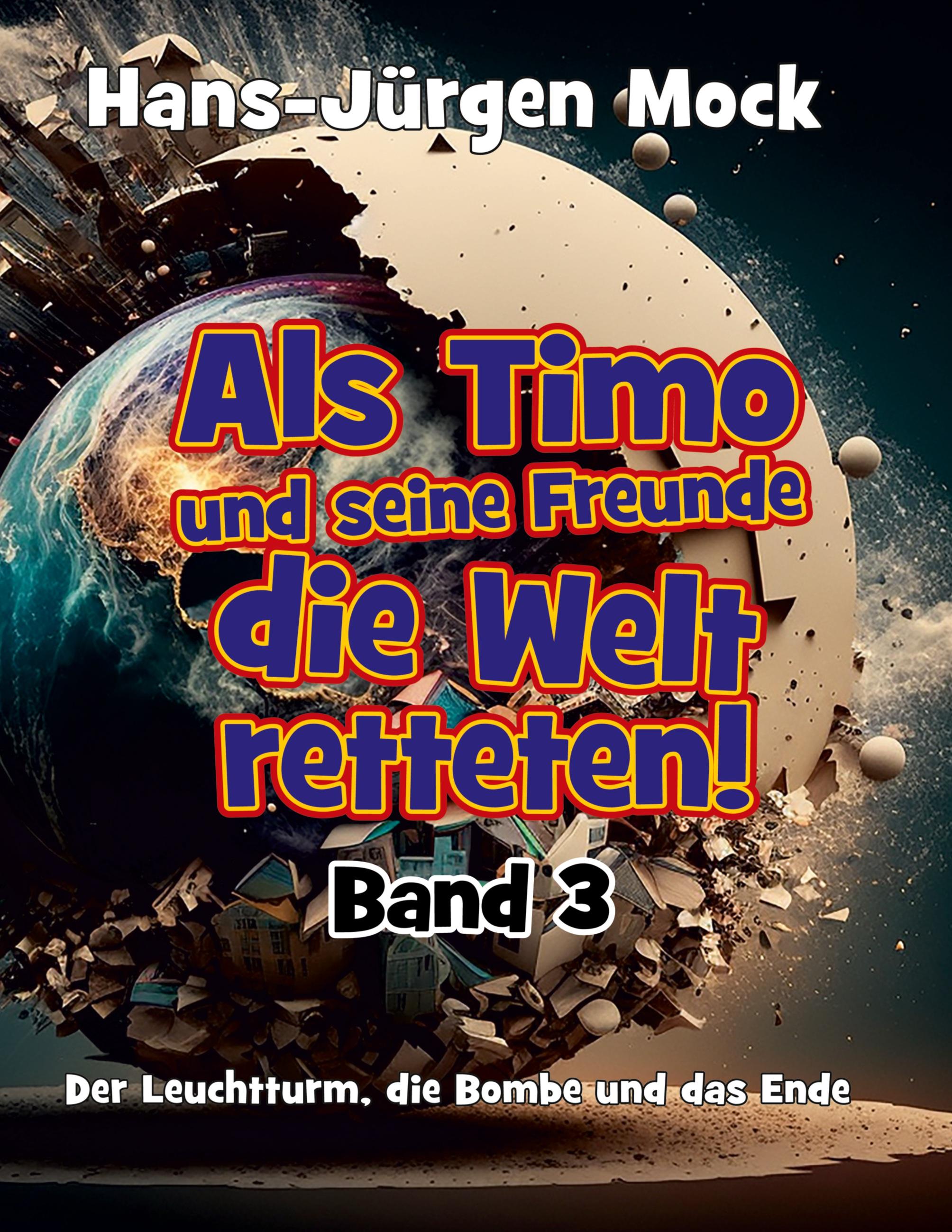 Als Timo und seine Freunde die Welt retteten Band 3