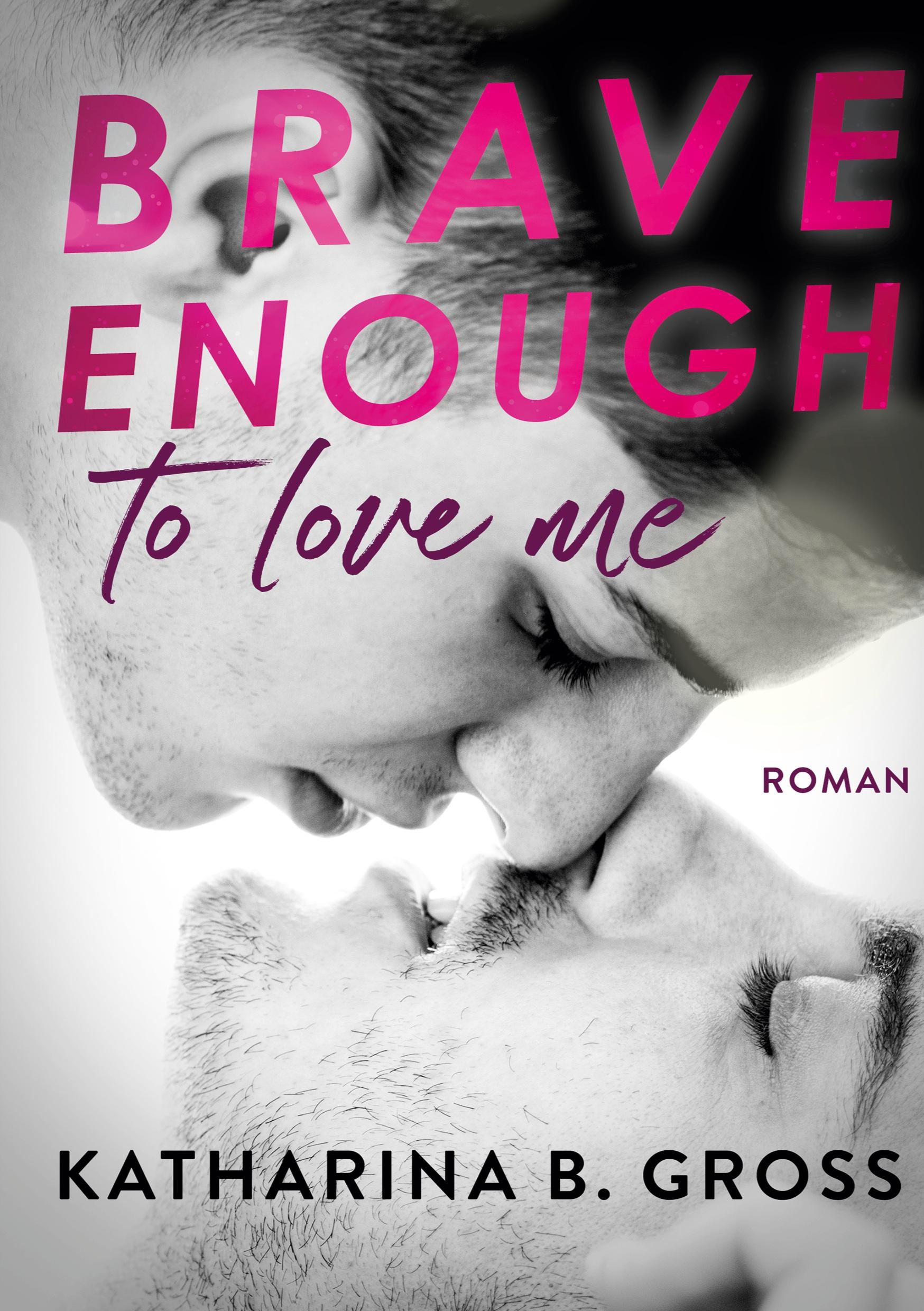 Brave enough to love me