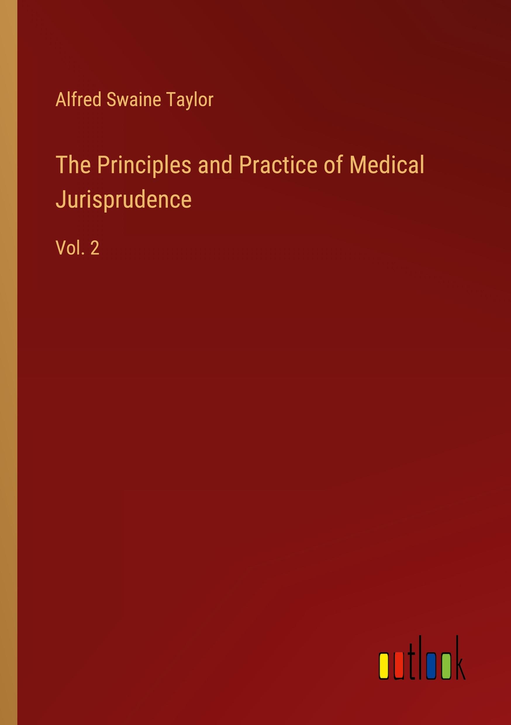 The Principles and Practice of Medical Jurisprudence