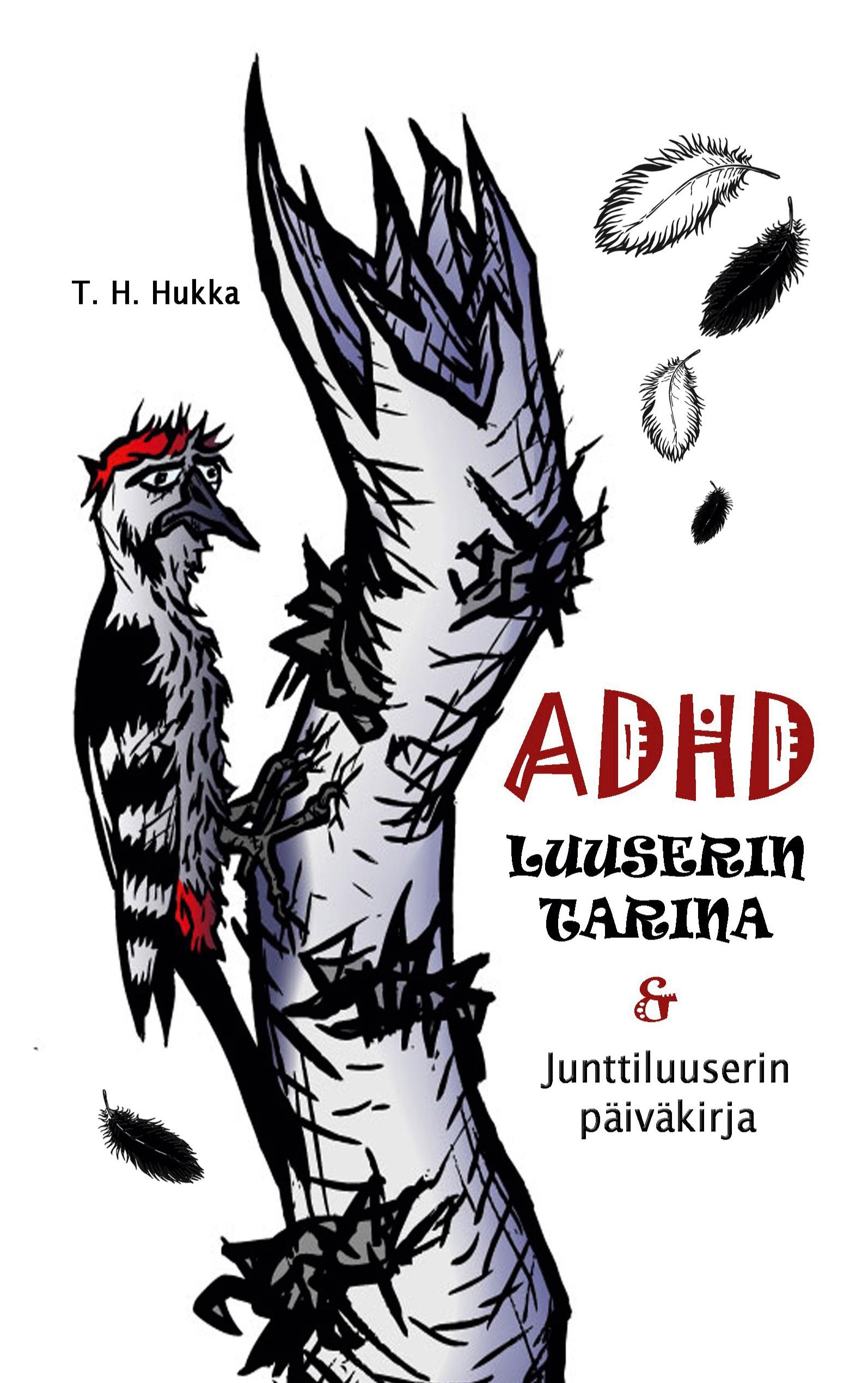 ADHD-luuserin tarina & Junttiluuserin päiväkirja