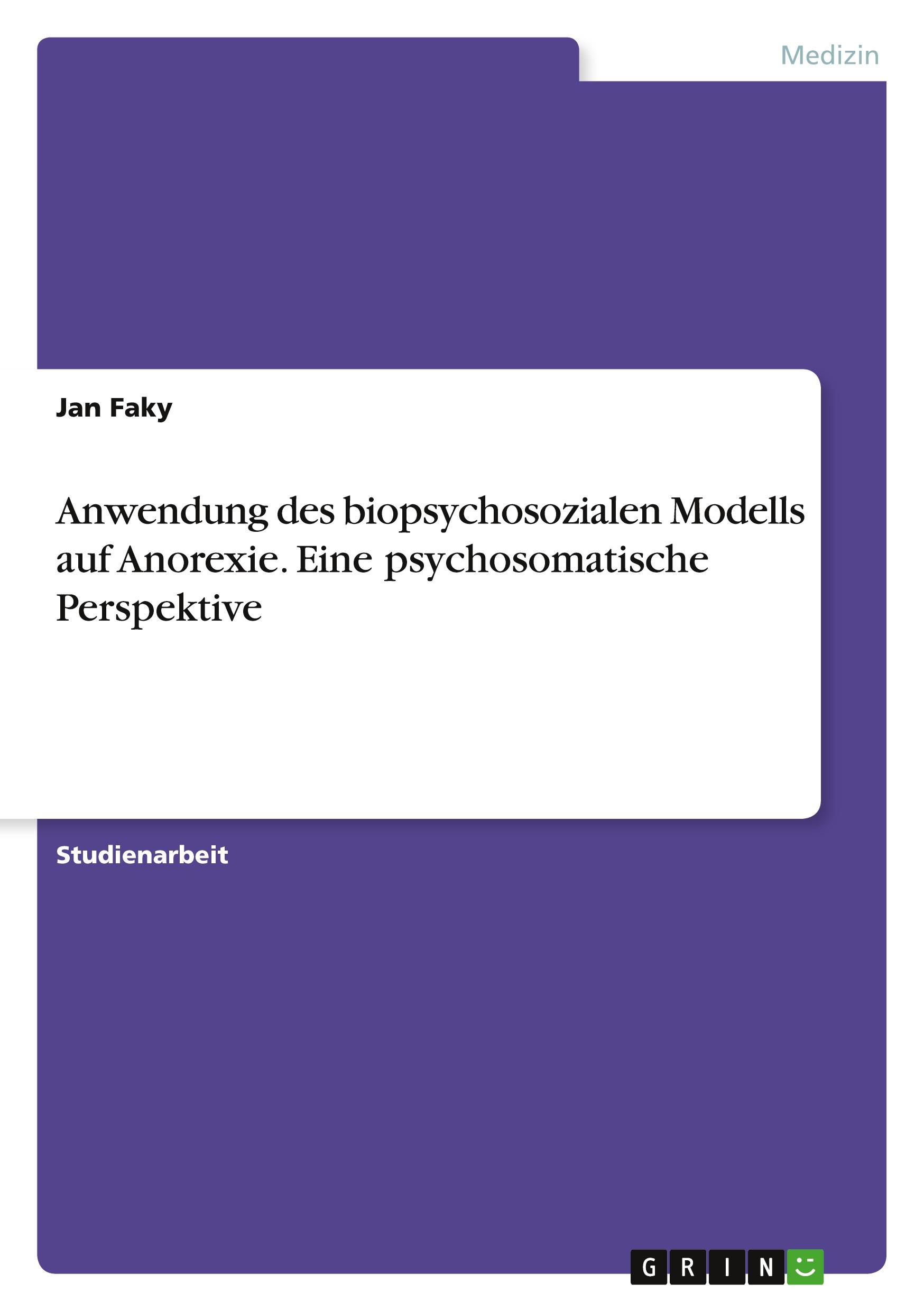 Anwendung des biopsychosozialen Modells auf Anorexie. Eine psychosomatische Perspektive