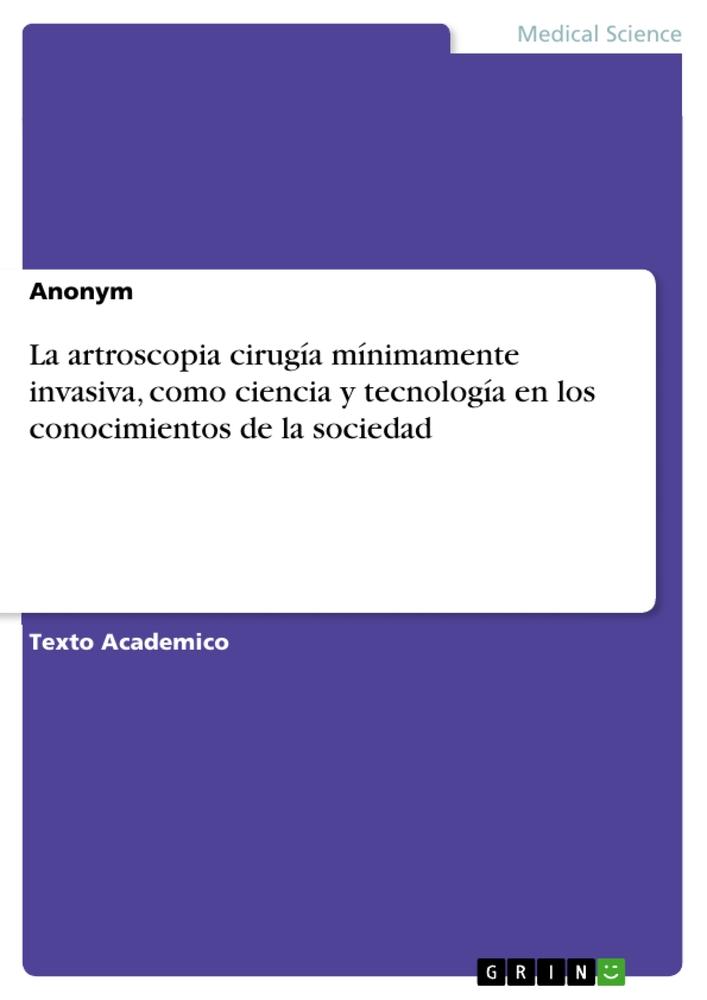 La artroscopia cirugía mínimamente invasiva, como ciencia y tecnología  en los conocimientos de la sociedad