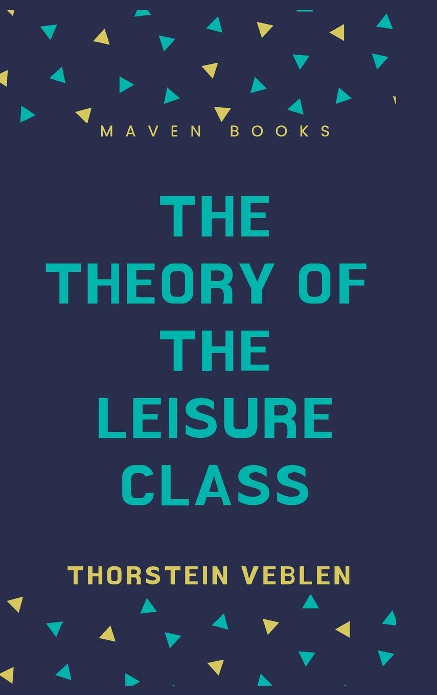 THE THEORY OF THE LEISURE CLASS