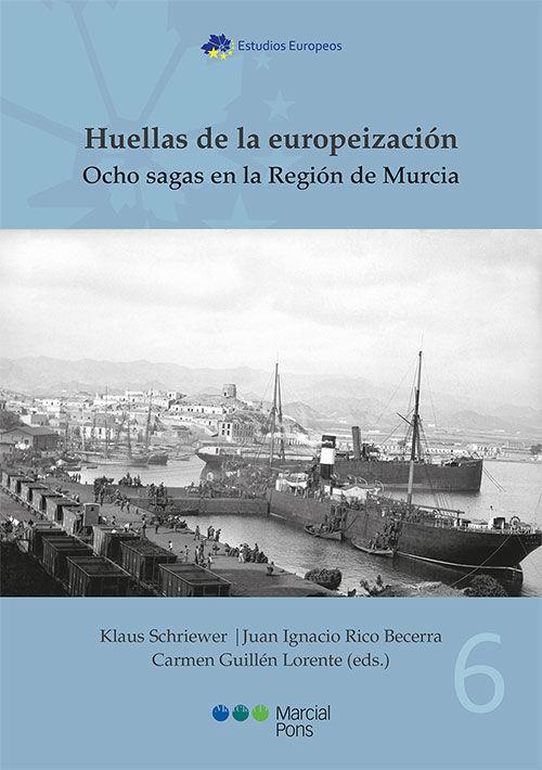 Huellas de la europeización : ocho sagas en la Región de Murcia