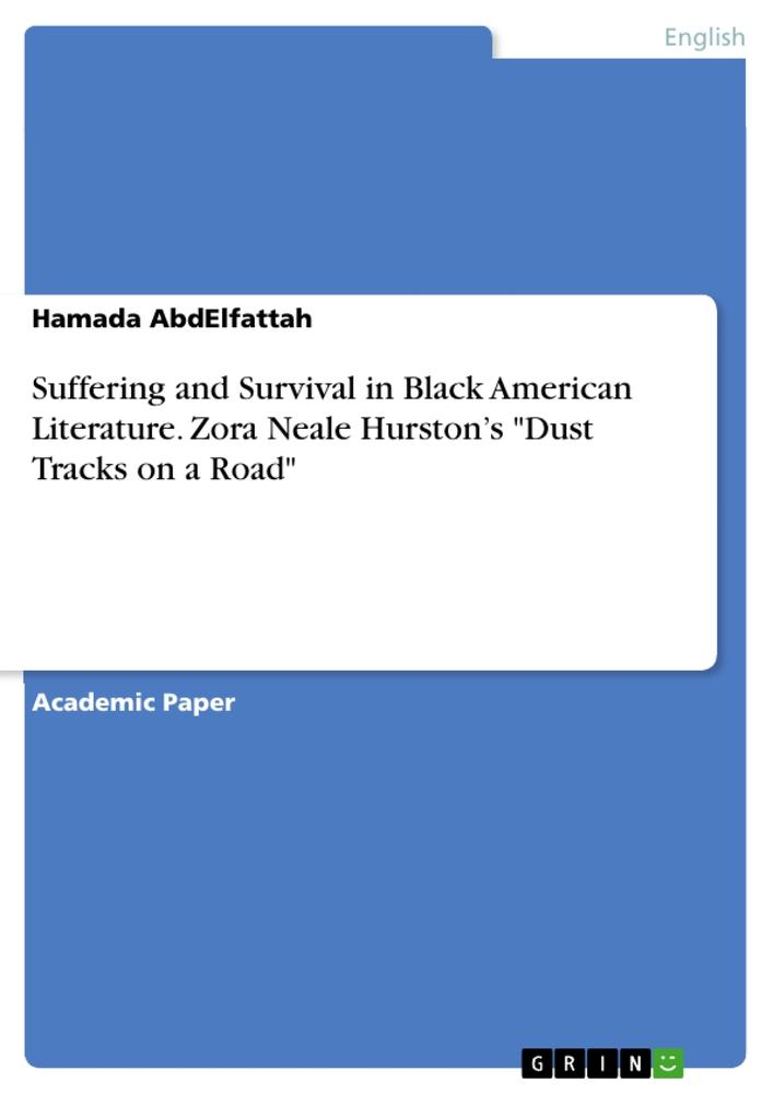 Suffering and Survival in Black American Literature. Zora Neale Hurston¿s "Dust Tracks on a Road"