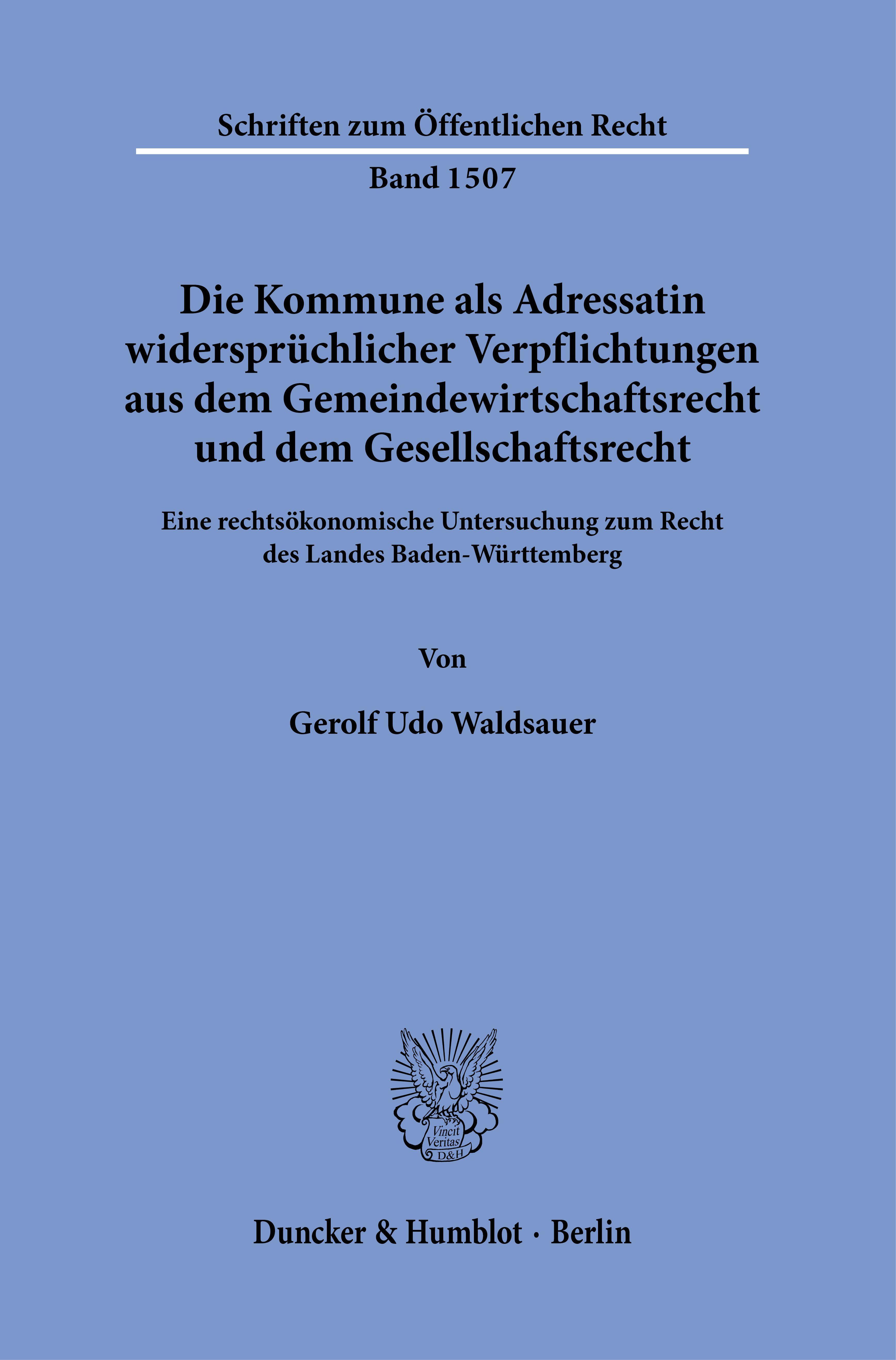 Die Kommune als Adressatin widersprüchlicher Verpflichtungen aus dem Gemeindewirtschaftsrecht und dem Gesellschaftsrecht.