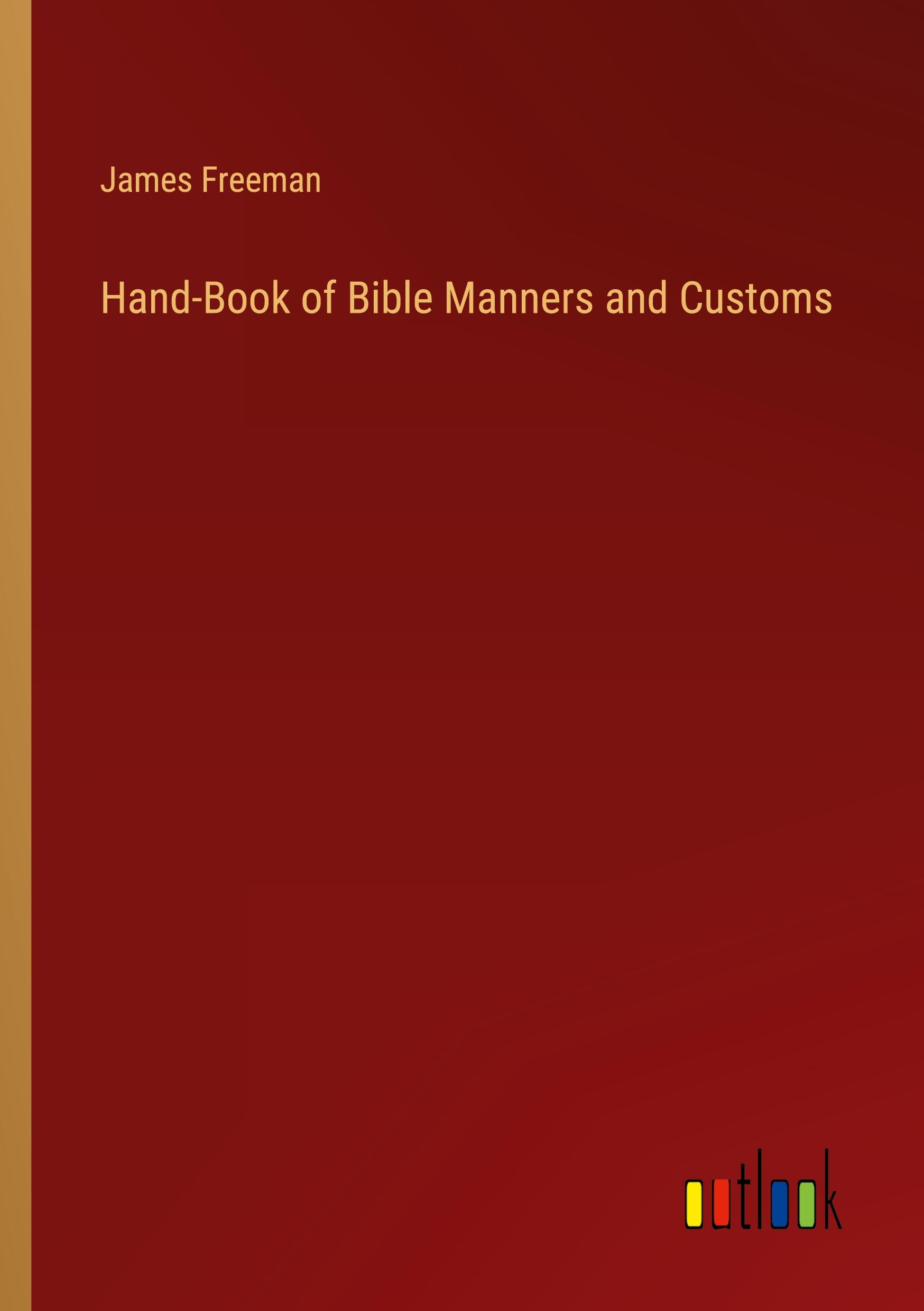 Hand-Book of Bible Manners and Customs