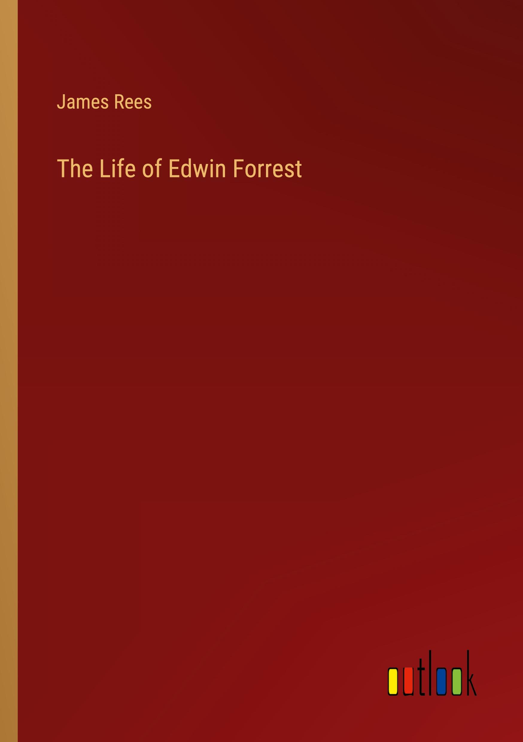 The Life of Edwin Forrest