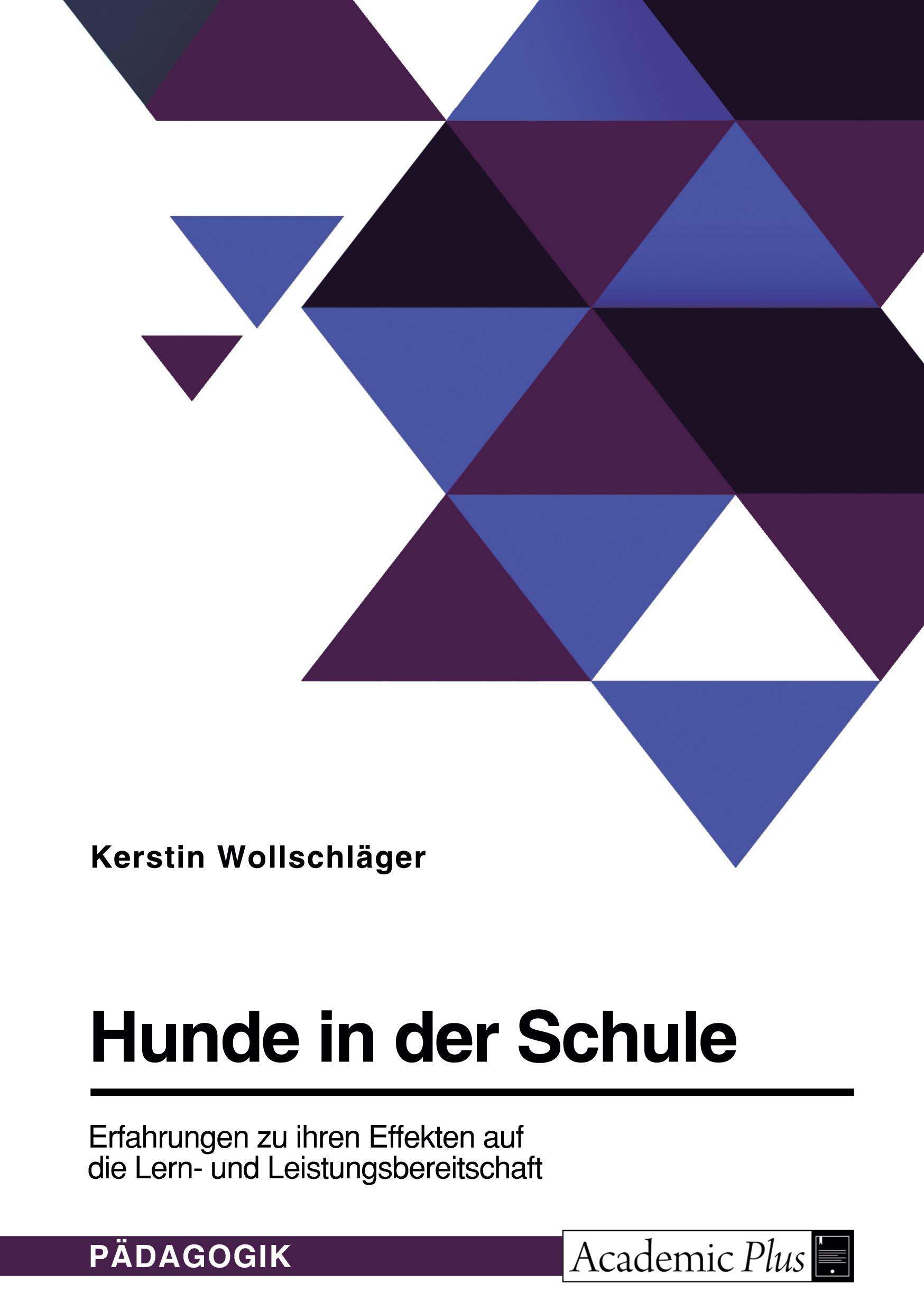 Hunde in der Schule. Erfahrungen zu ihren Effekten auf die Lern- und Leistungsbereitschaft