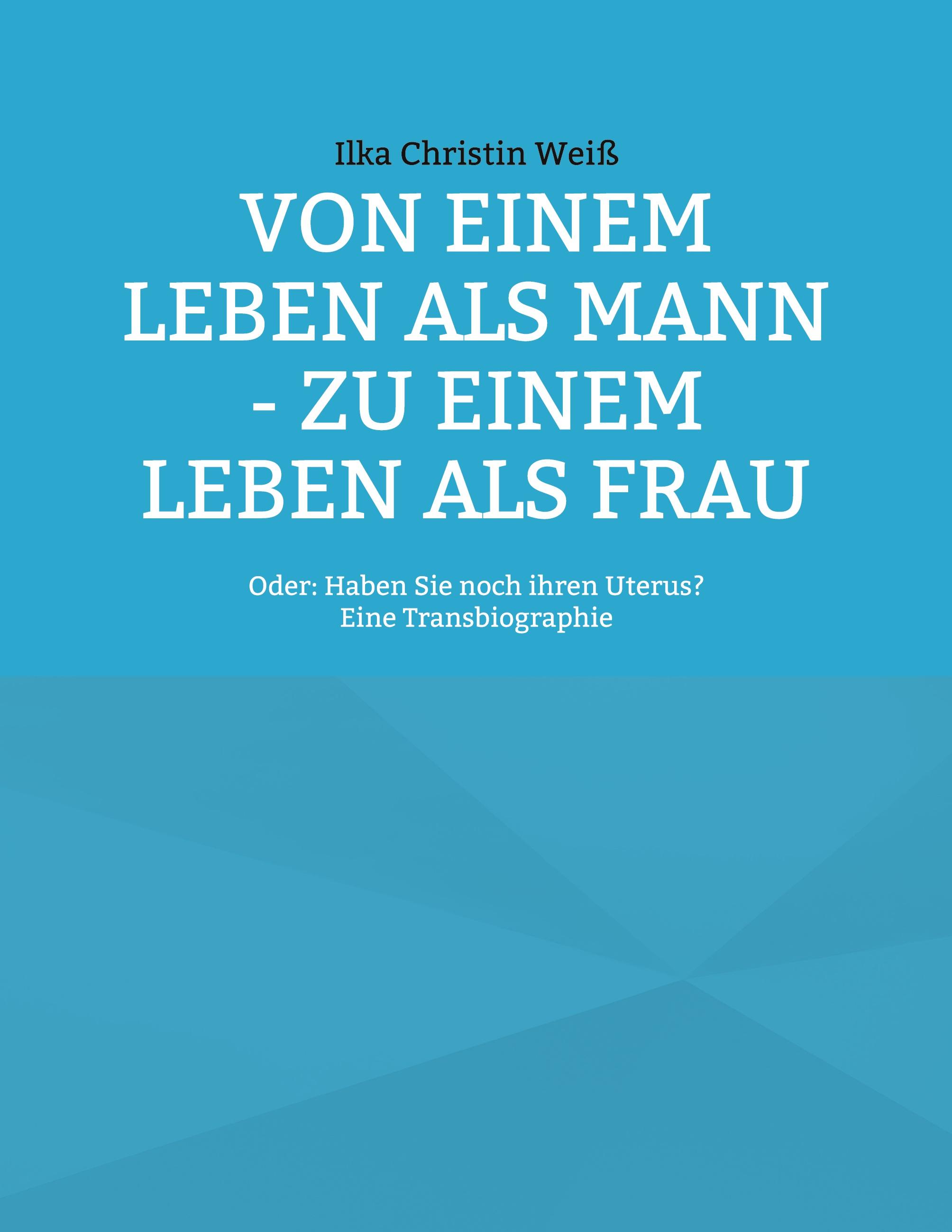 Von einem Leben als Mann - zu einem Leben als Frau