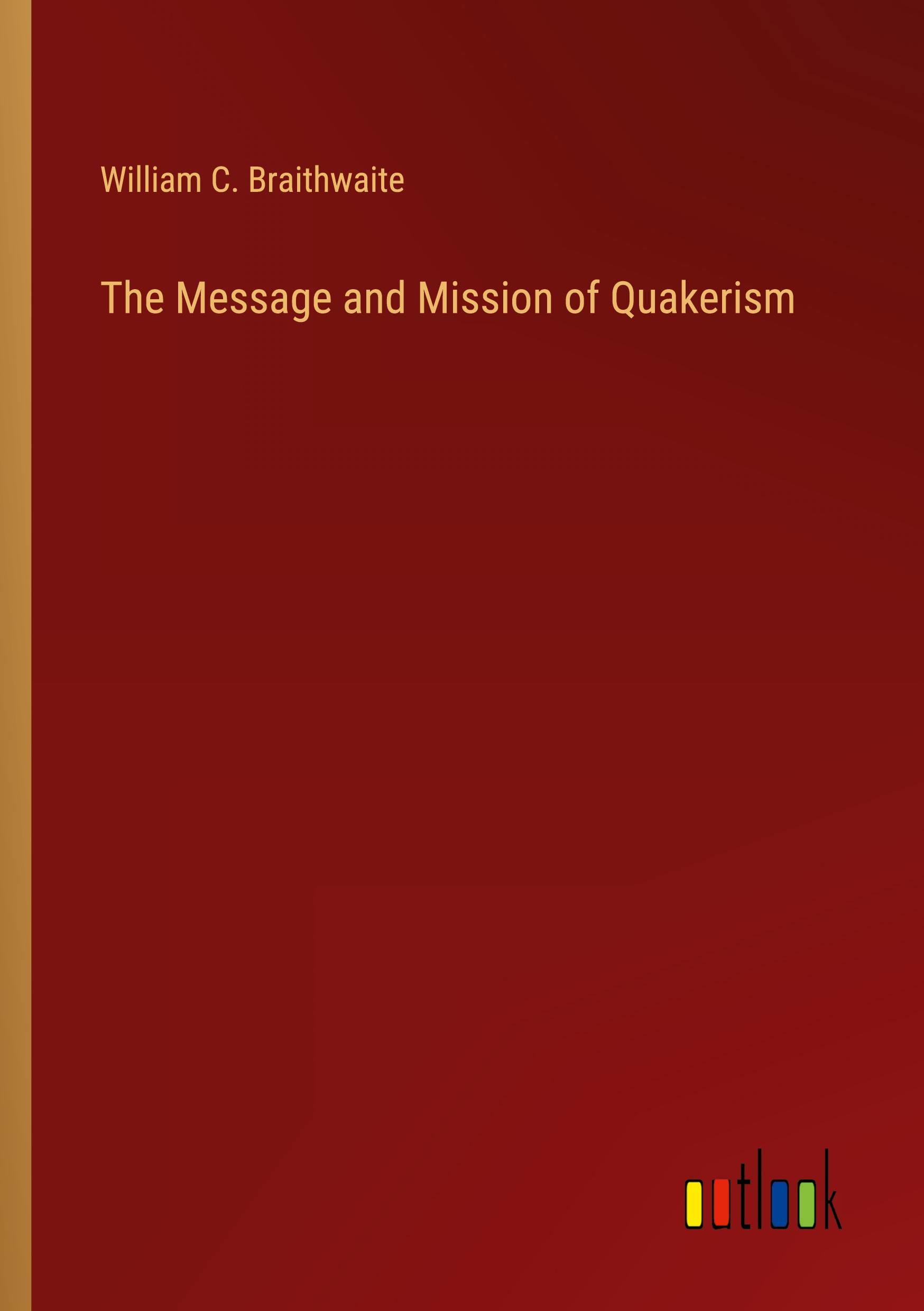 The Message and Mission of Quakerism