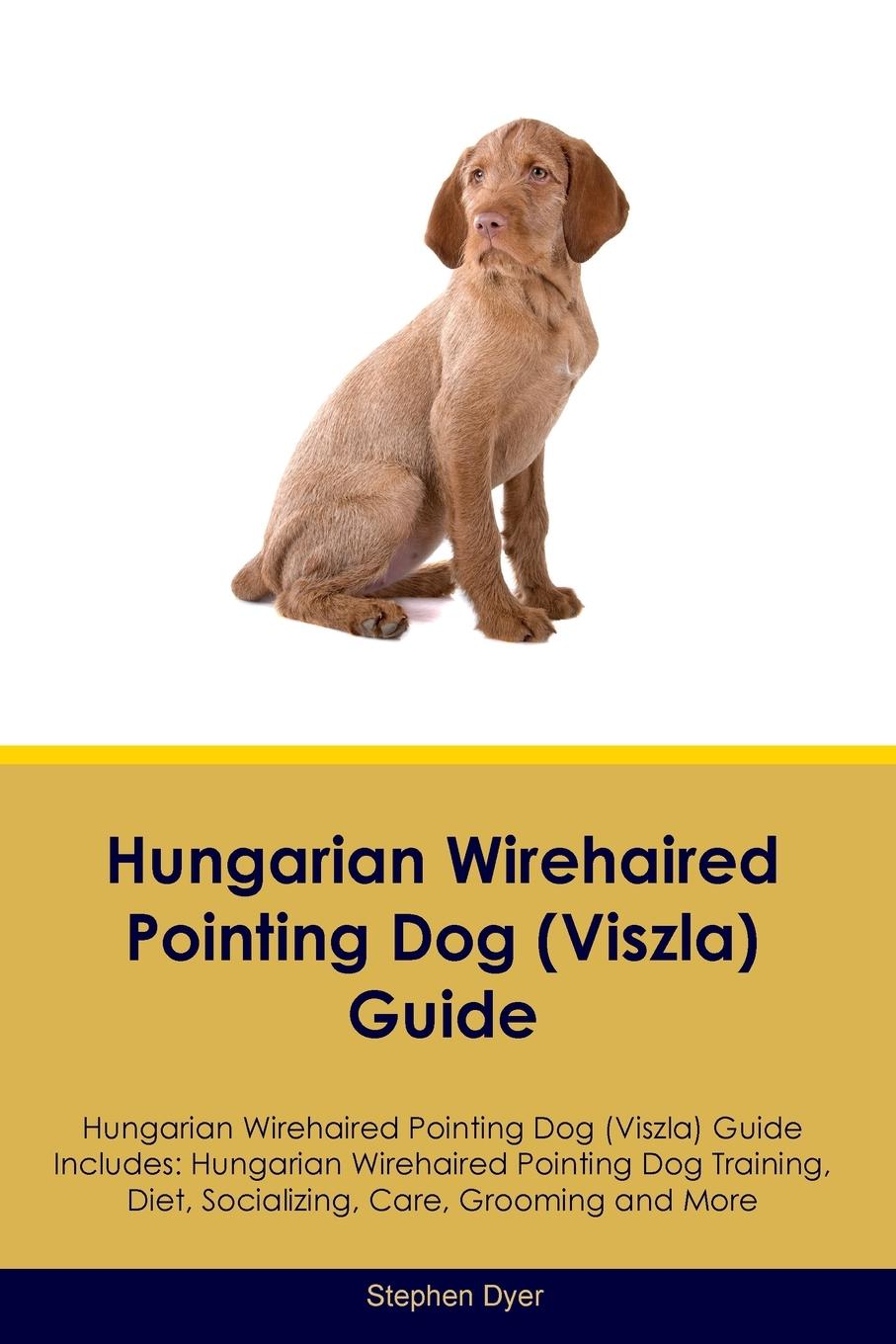 Hungarian Wirehaired Pointing Dog (Viszla)  Guide  Hungarian Wirehaired Pointing Dog (Viszla) Guide Includes