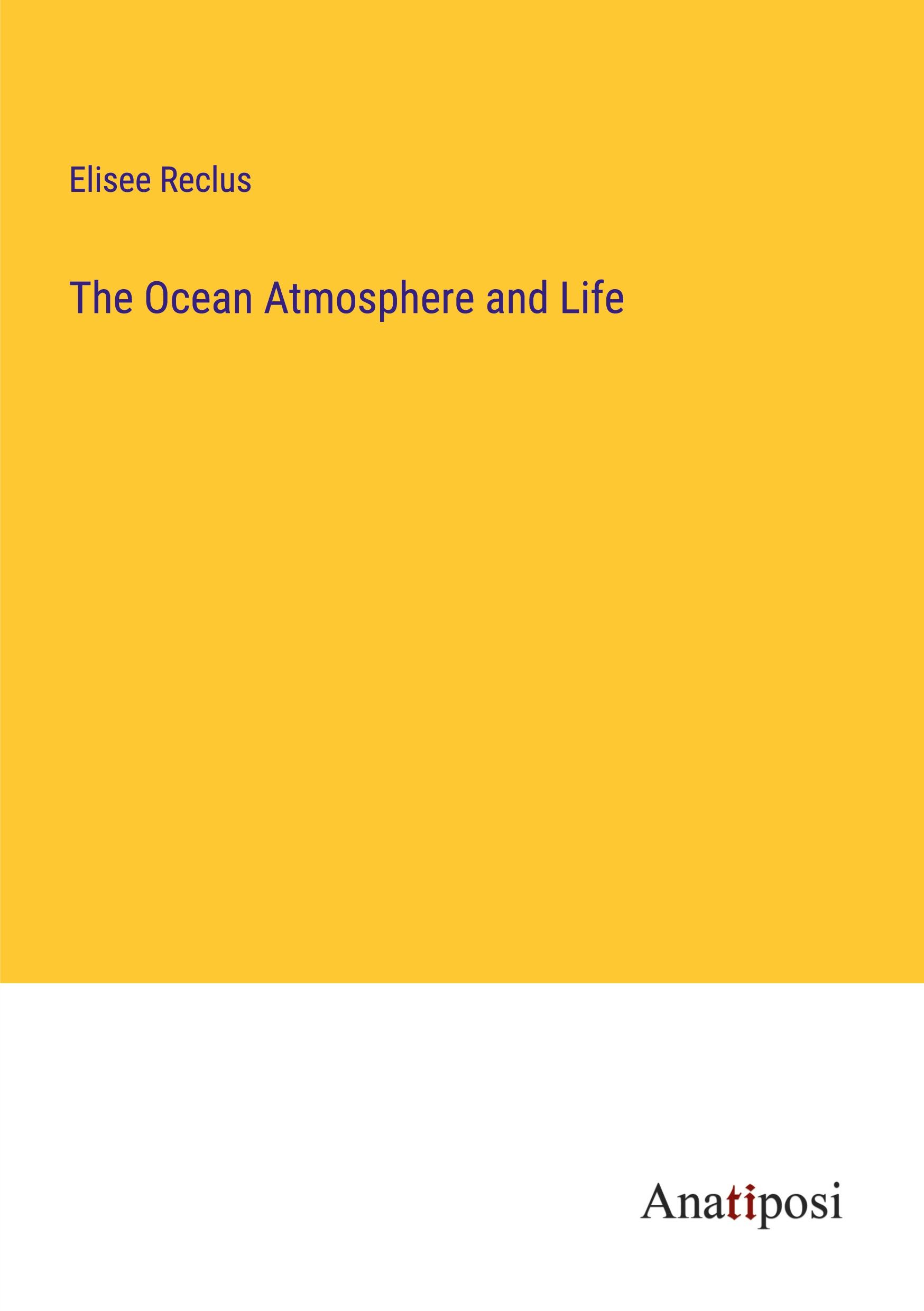 The Ocean Atmosphere and Life