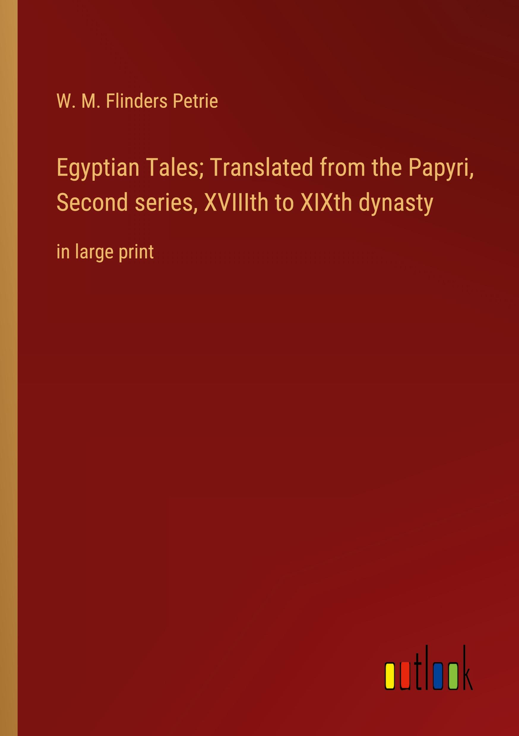 Egyptian Tales; Translated from the Papyri, Second series, XVIIIth to XIXth dynasty