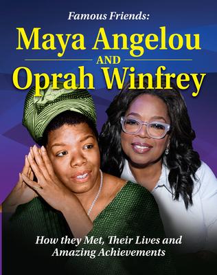 Famous Friends: Maya Angelou and Oprah Winfrey