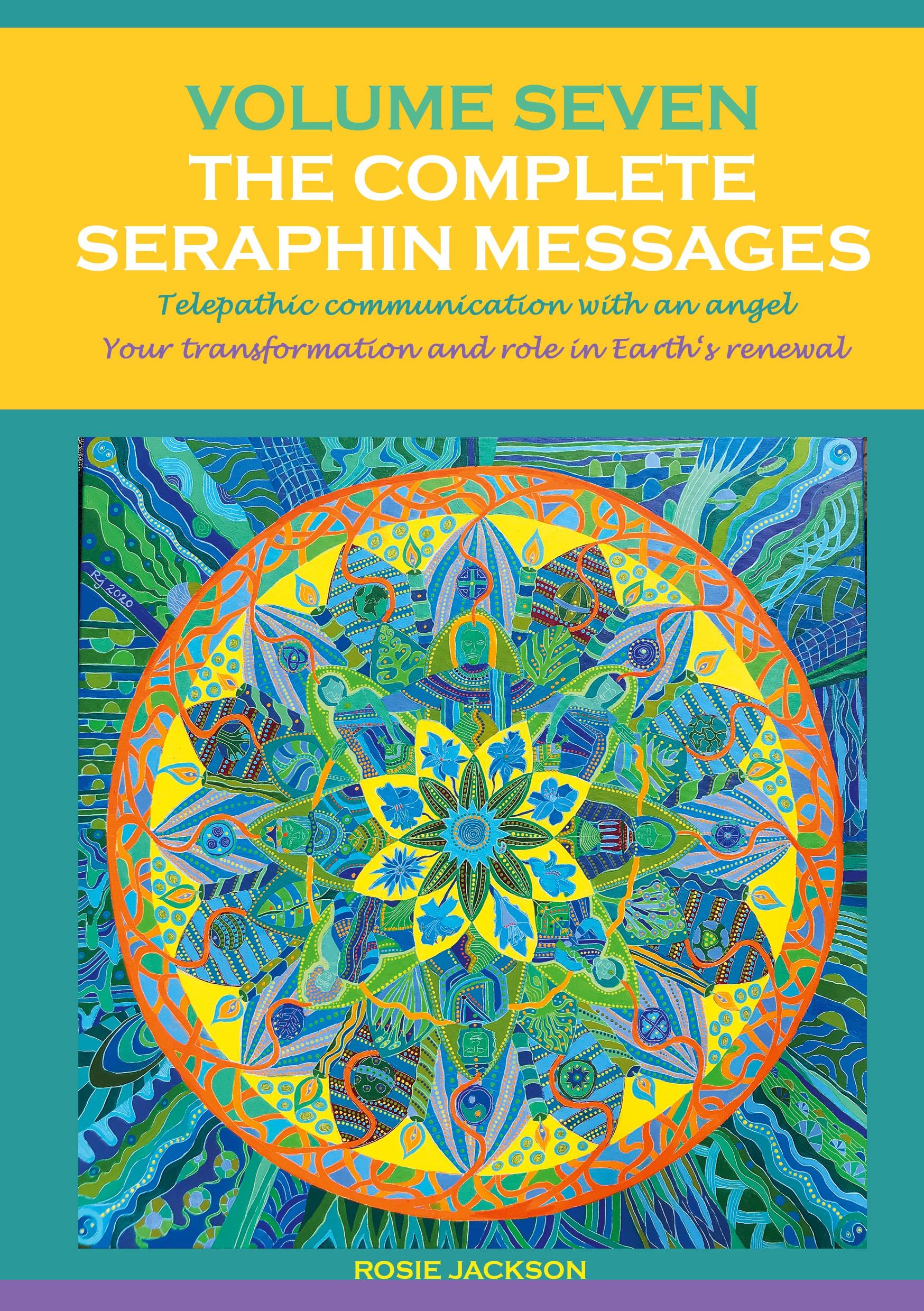 Volume 7 THE COMPLETE SERAPHIN MESSAGES