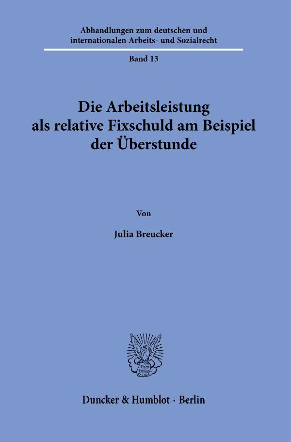 Die Arbeitsleistung als relative Fixschuld am Beispiel der Überstunde