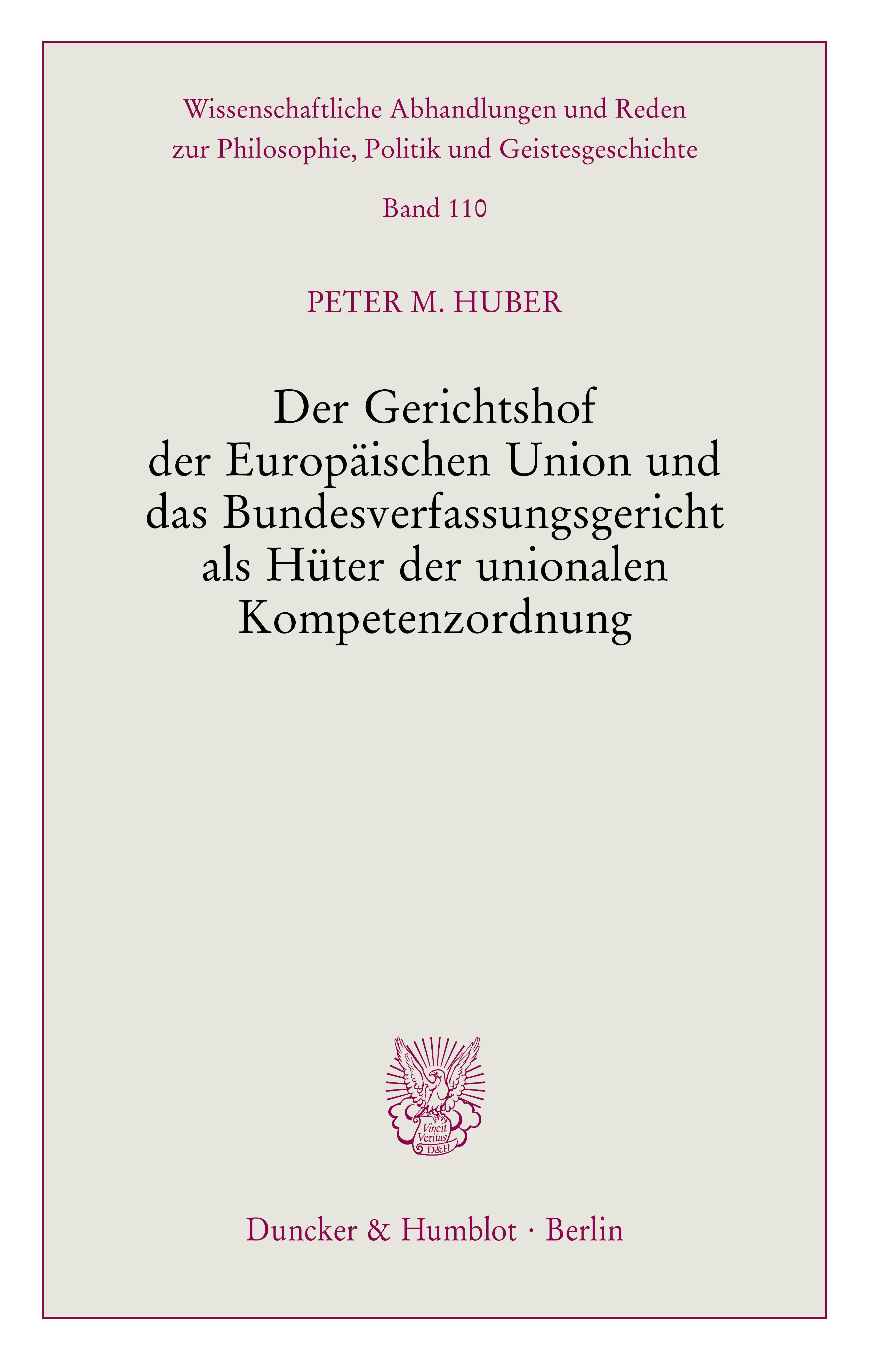 Der Gerichtshof der Europäischen Union und das Bundesverfassungsgericht als Hüter der unionalen Kompetenzordnung.