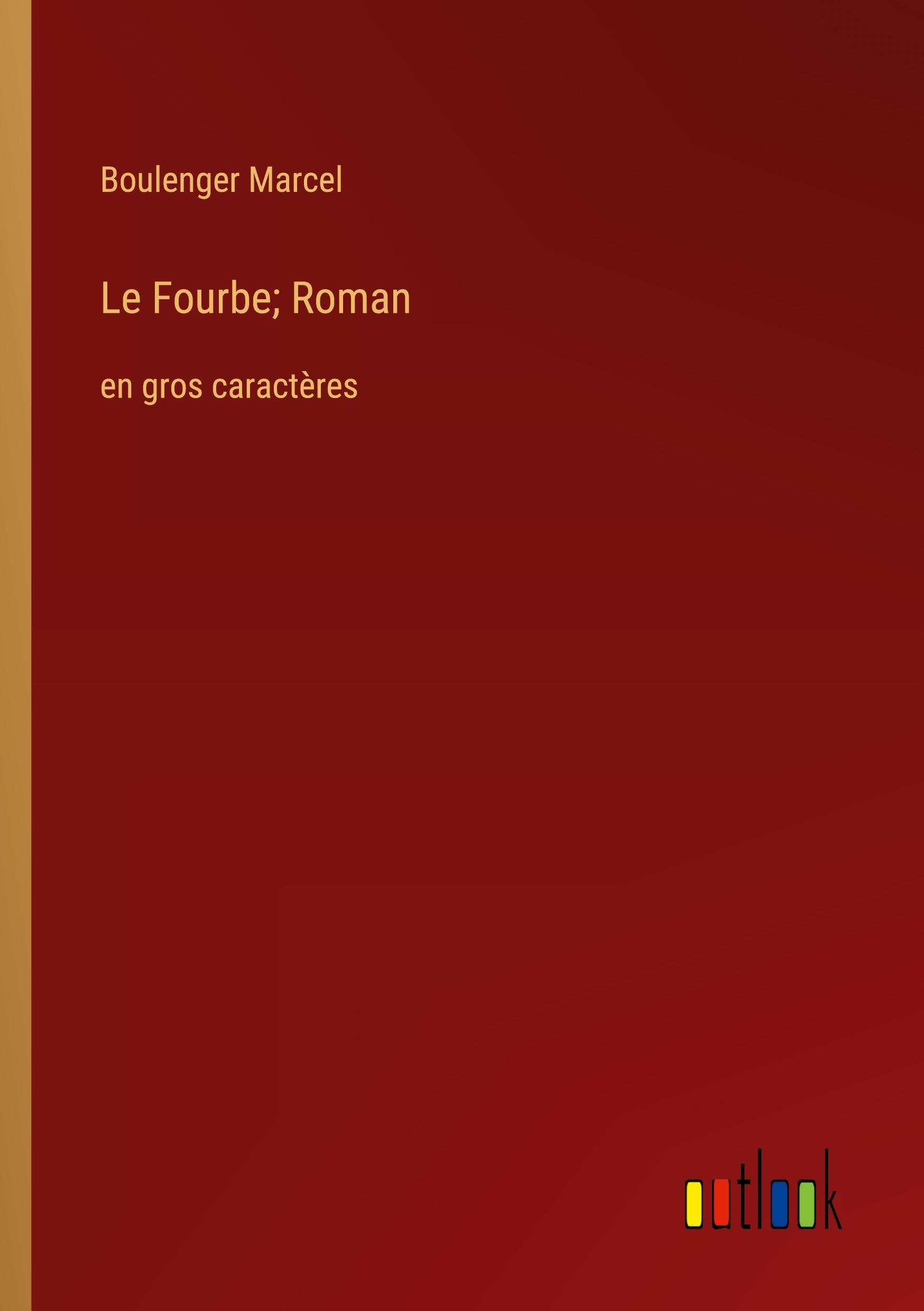 Le Fourbe; Roman