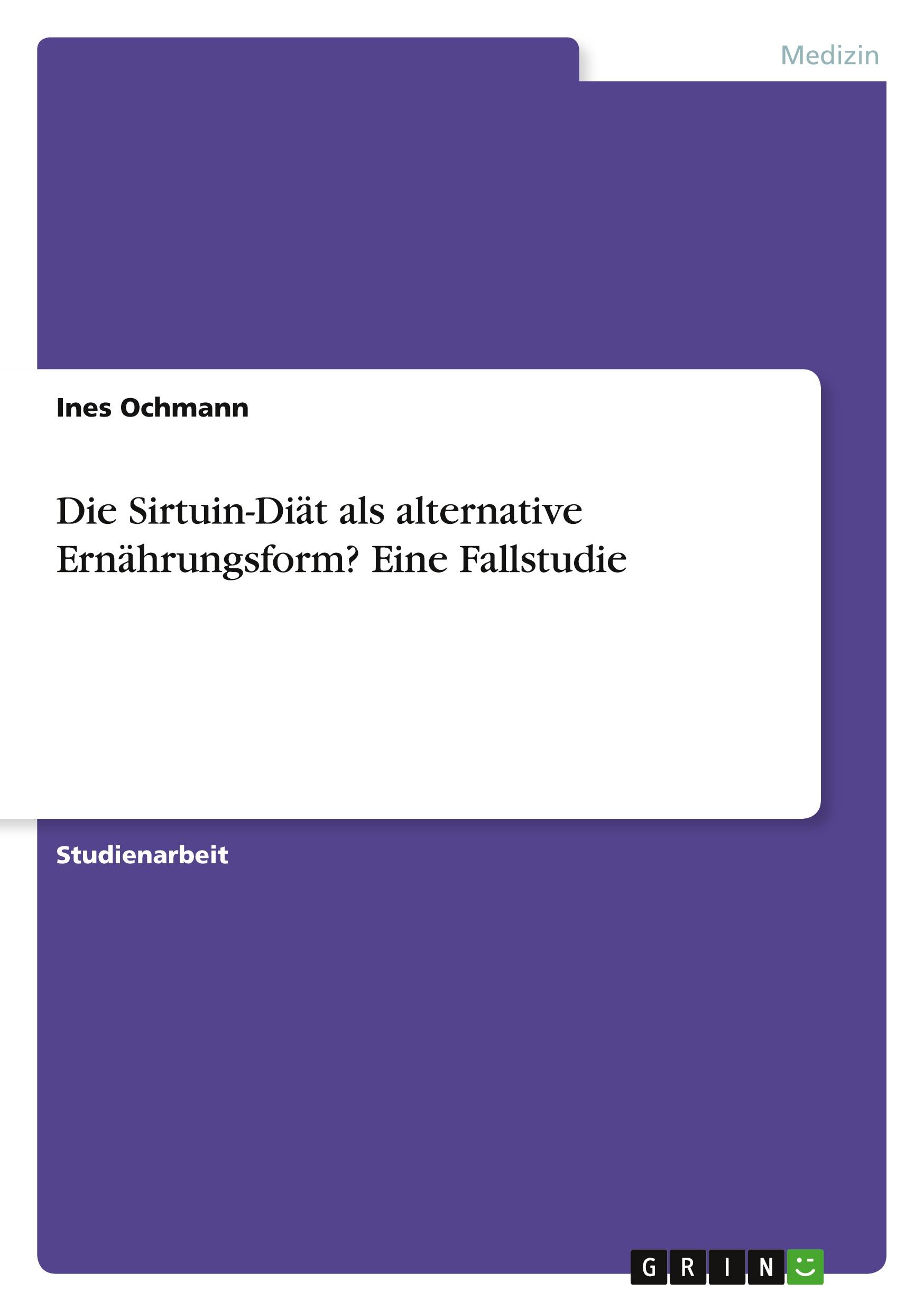 Die Sirtuin-Diät als alternative Ernährungsform? Eine Fallstudie