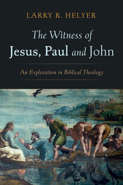 The Witness of Jesus, Paul and John