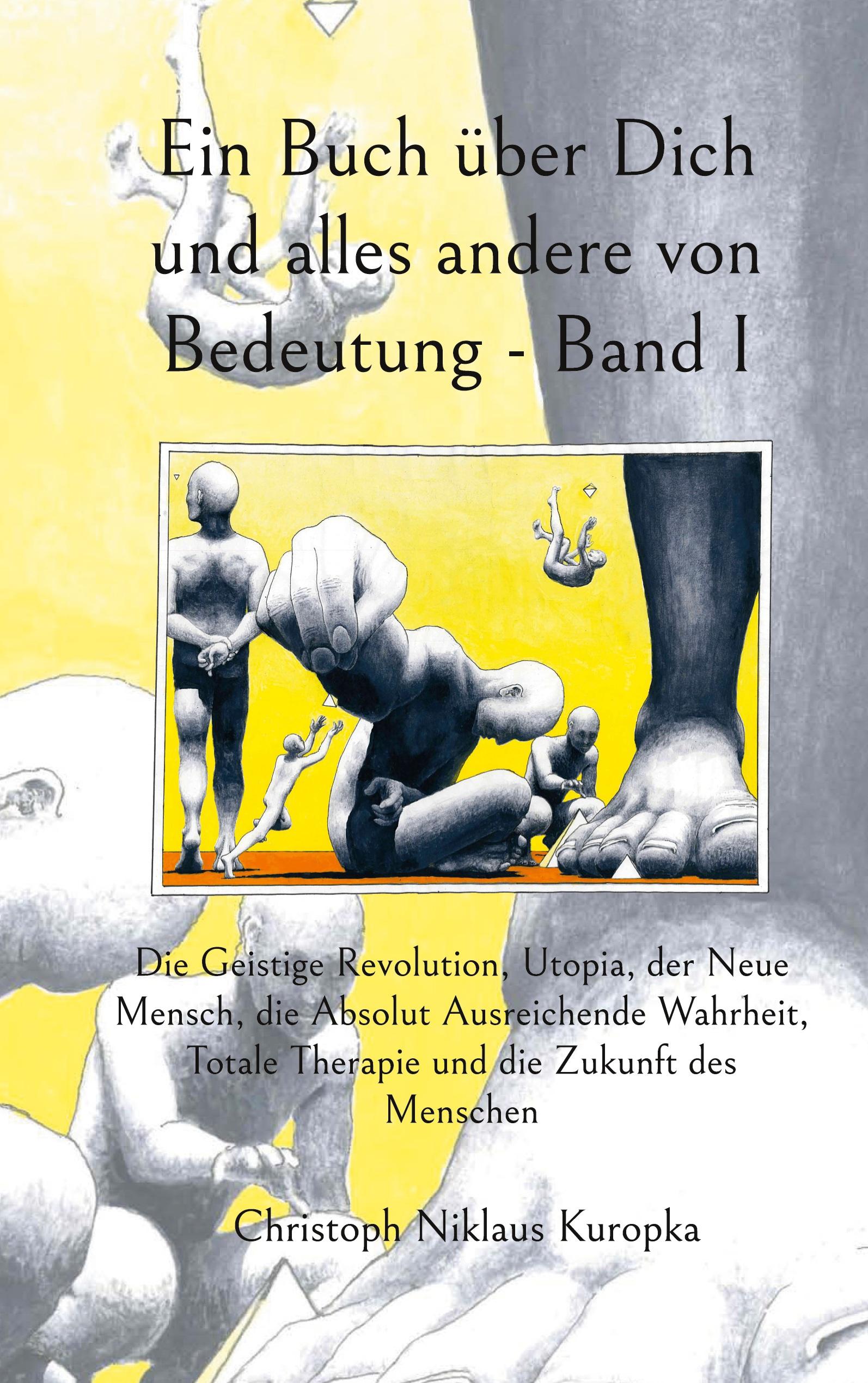 Ein Buch über Dich und alles andere von Bedeutung - Band I