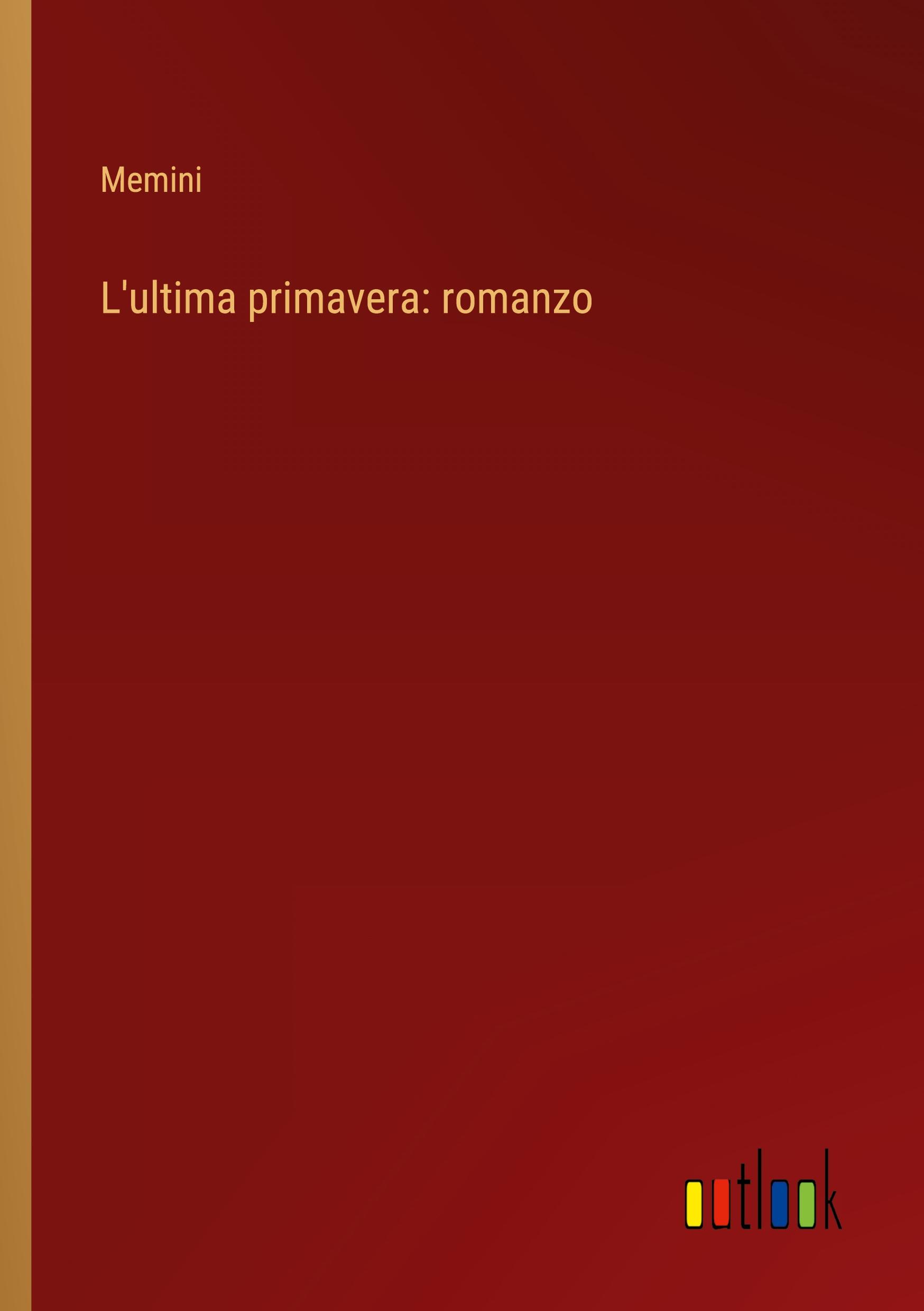 L'ultima primavera: romanzo