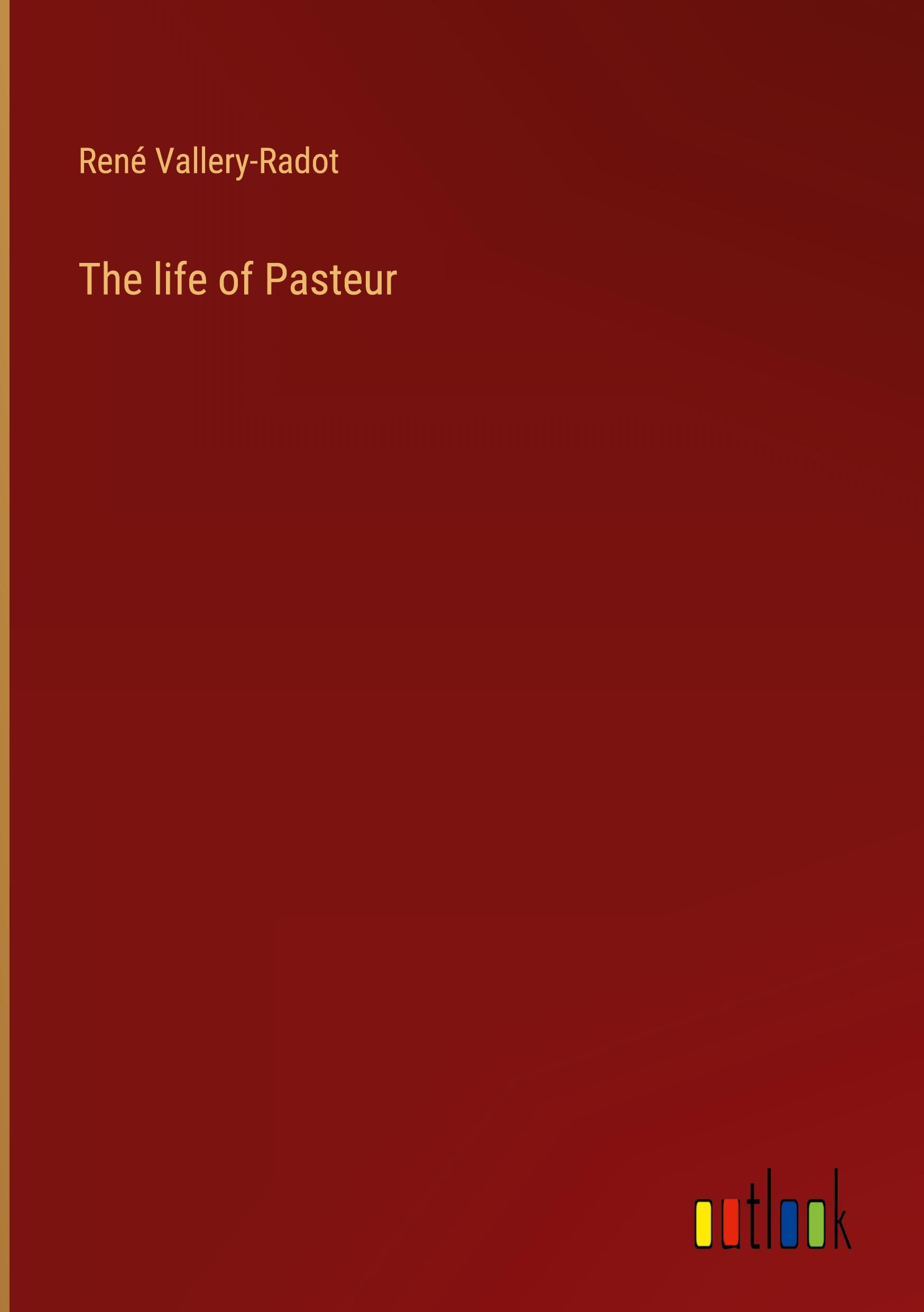 The life of Pasteur