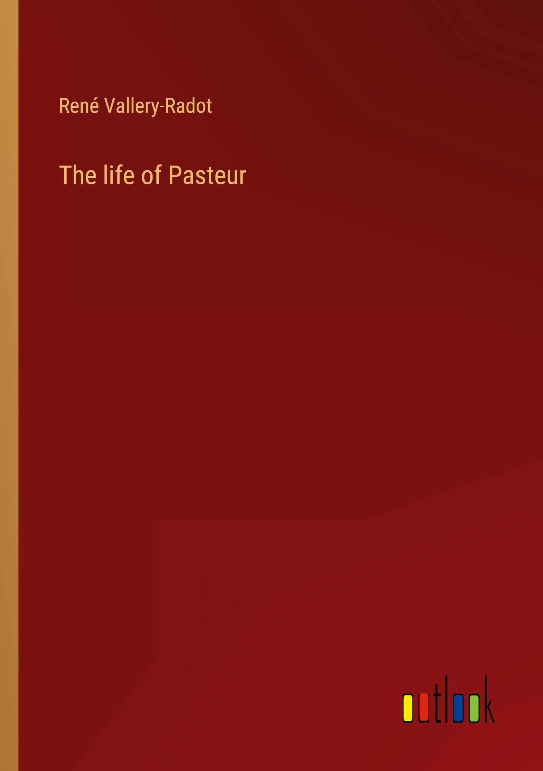 The life of Pasteur