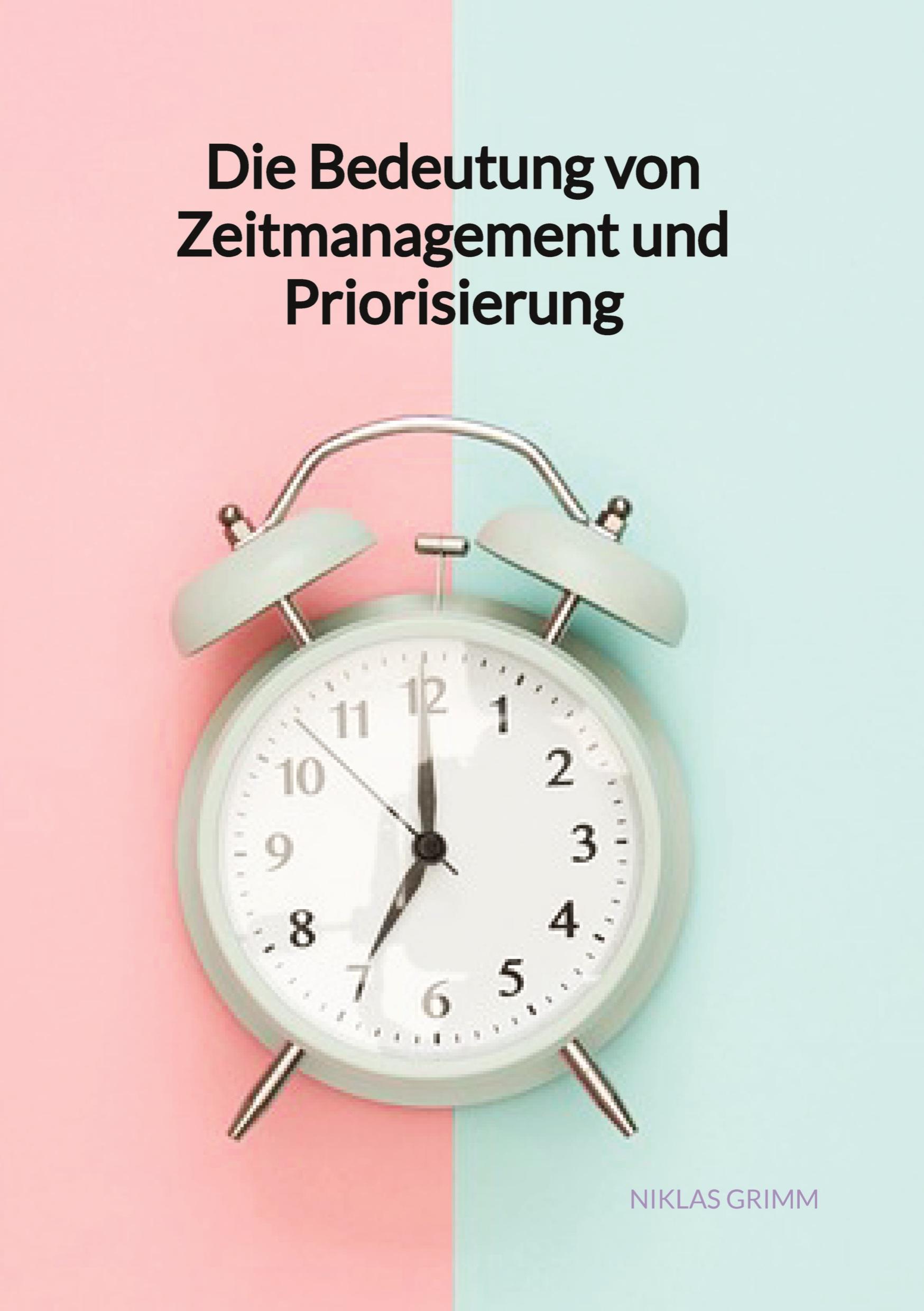 Die Bedeutung von Zeitmanagement und Priorisierung