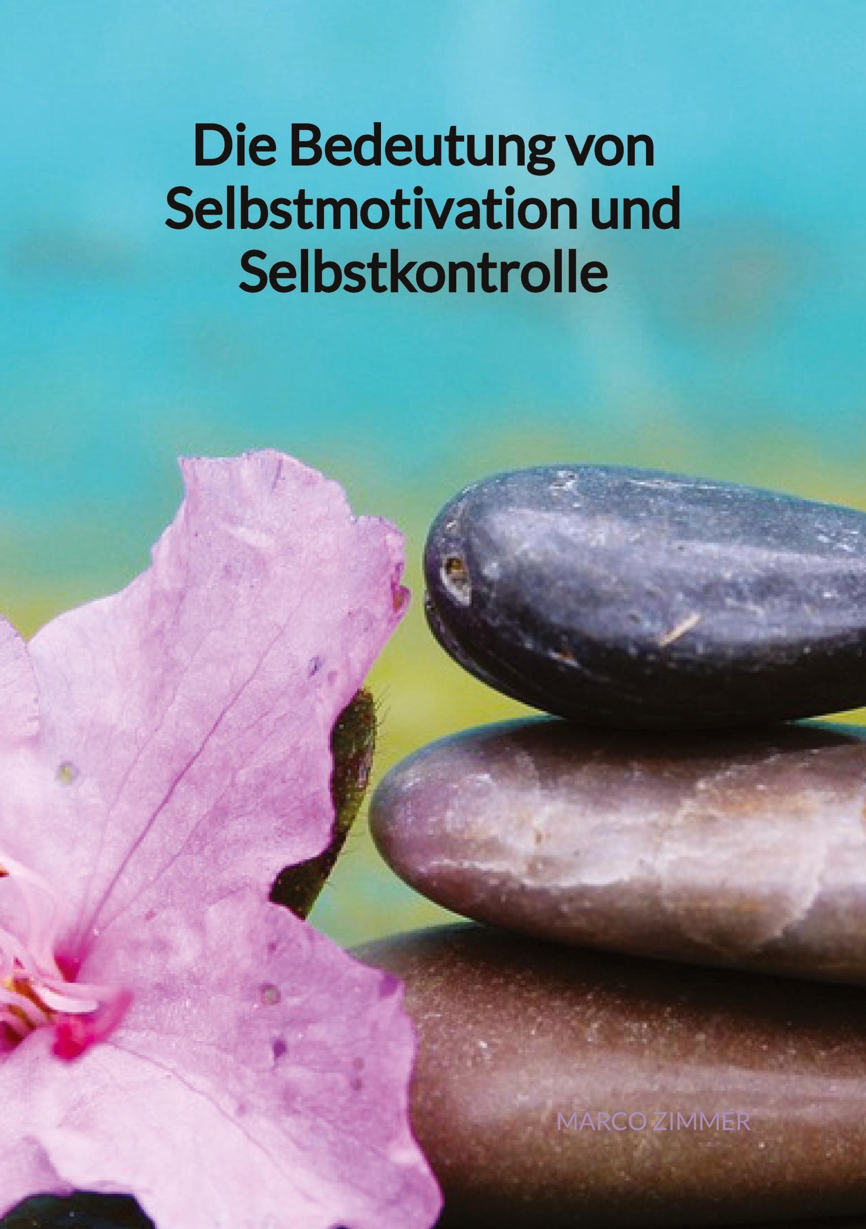 Die Bedeutung von Selbstmotivation und Selbstkontrolle