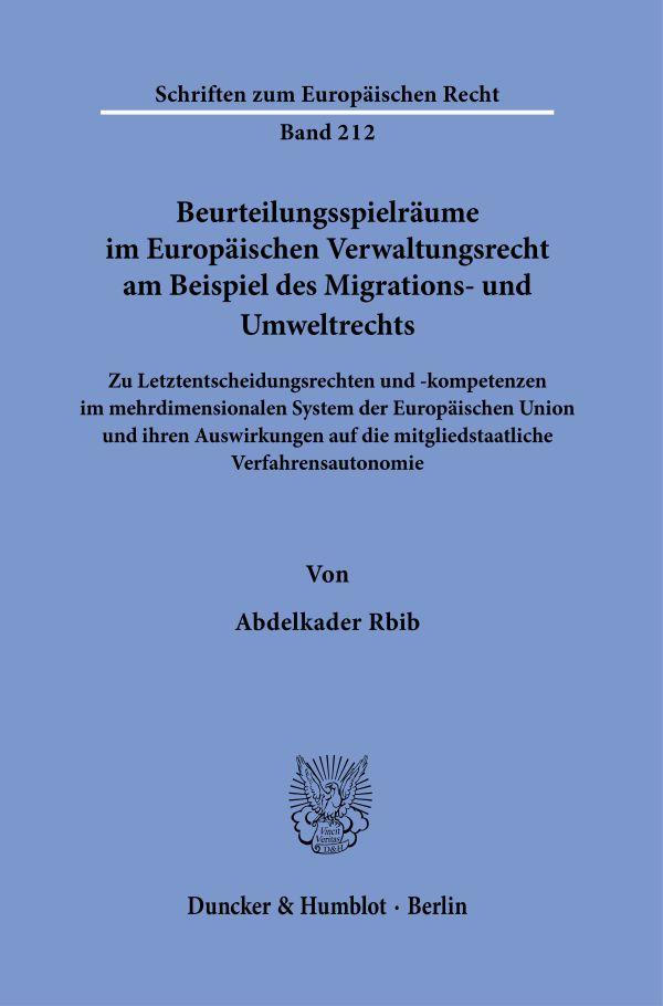 Beurteilungsspielräume im Europäischen Verwaltungsrecht am Beispiel des Migrations- und Umweltrechts.