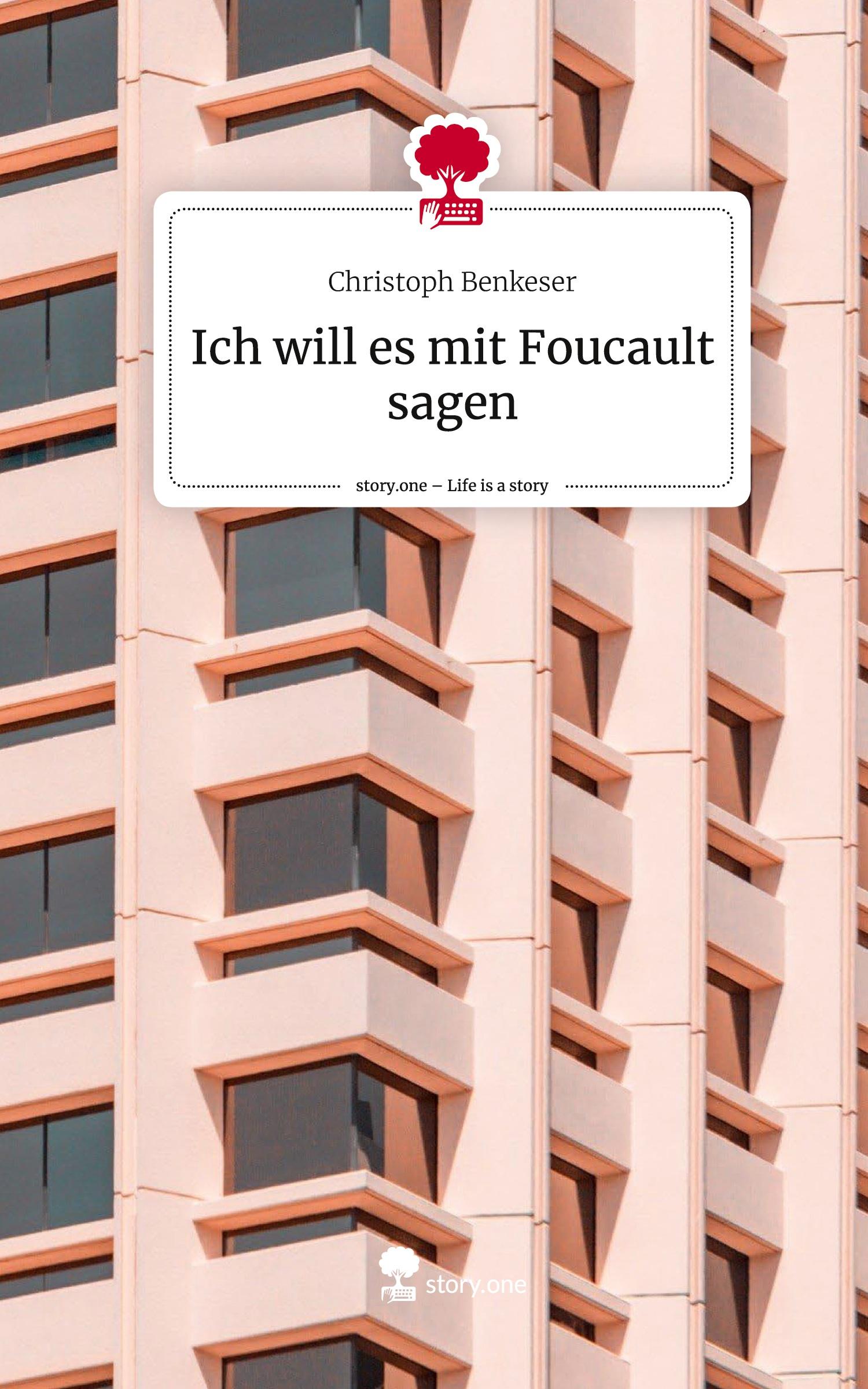 Ich will es mit Foucault sagen. Life is a Story - story.one