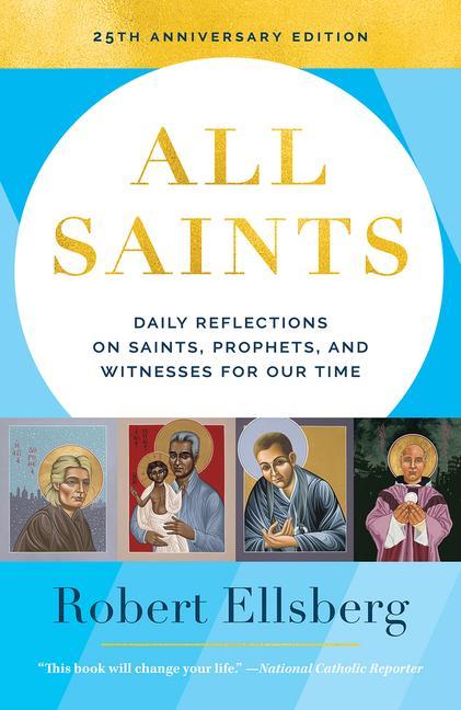 All Saints 25th Edition Daily Reflections on Saints, Prophets, and Witnesses for Our Time