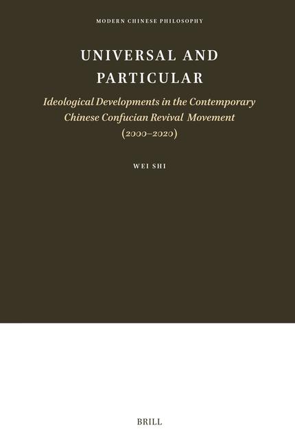 Universal and Particular--Ideological Developments in the Contemporary Chinese Confucian Revival Movement (2000-2020)