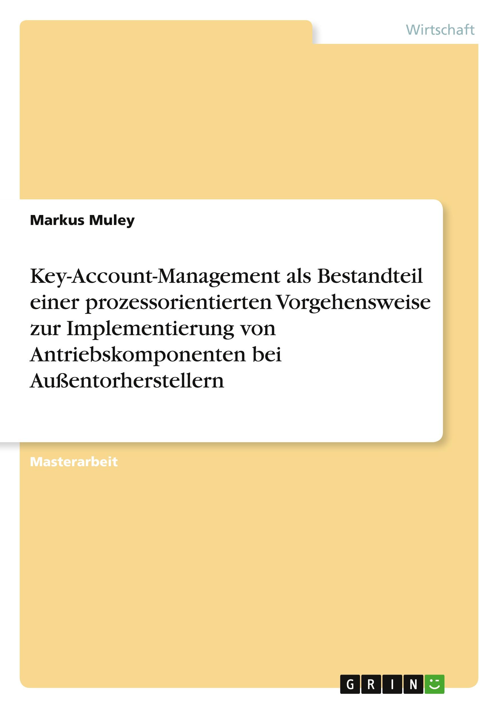 Key-Account-Management als Bestandteil einer prozessorientierten Vorgehensweise zur Implementierung von Antriebskomponenten bei Außentorherstellern