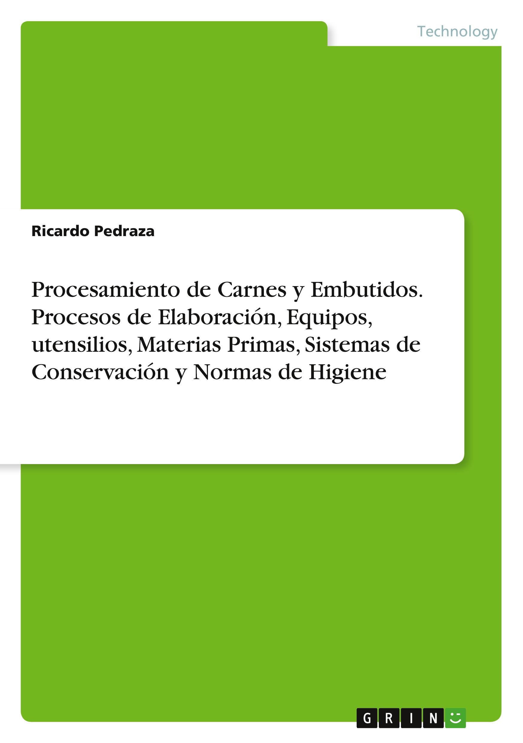 Procesamiento de Carnes y Embutidos. Procesos de Elaboración, Equipos, utensilios, Materias Primas, Sistemas de Conservación y Normas de Higiene