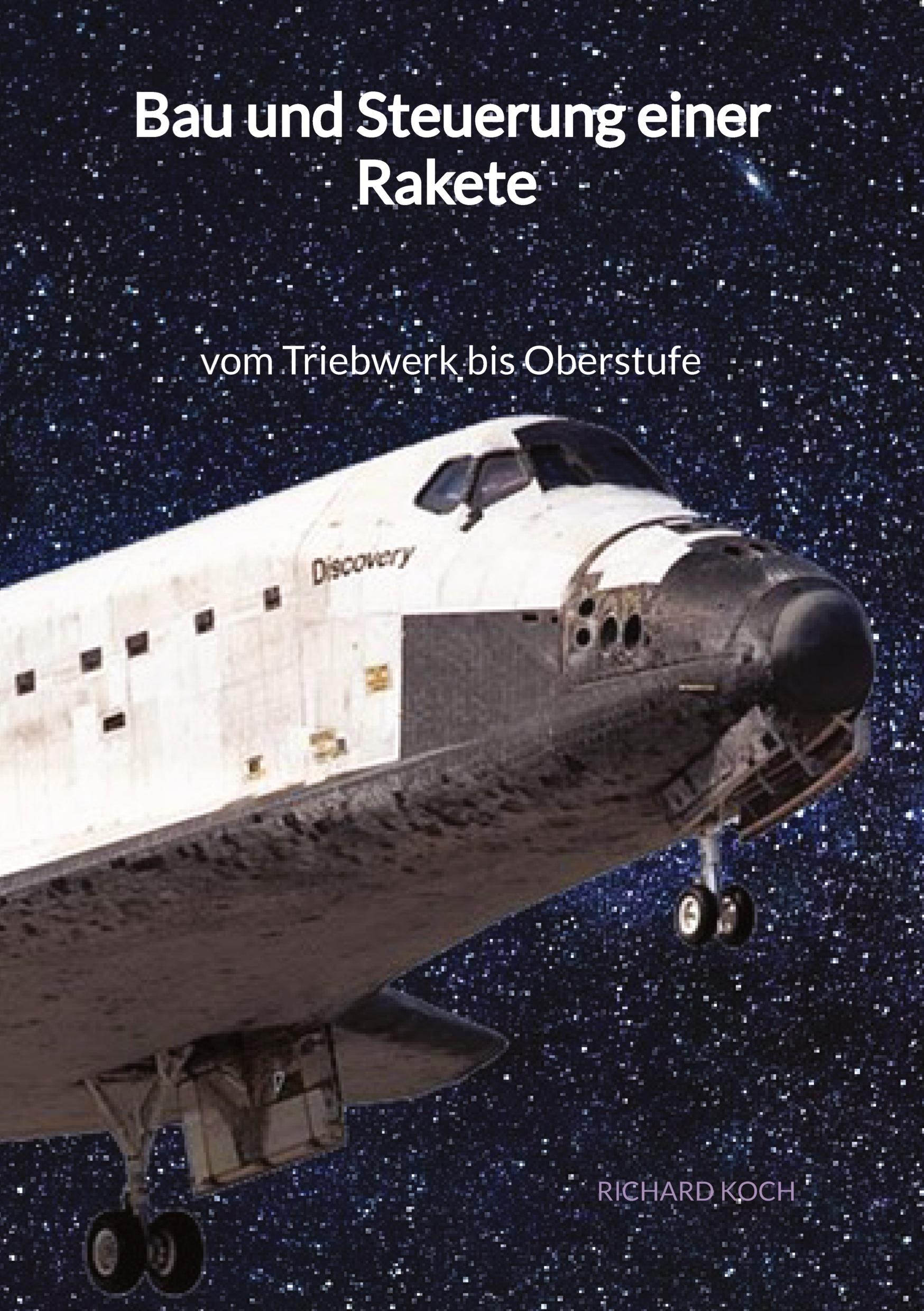 Bau und Steuerung einer Rakete - vom Triebwerk bis Oberstufe