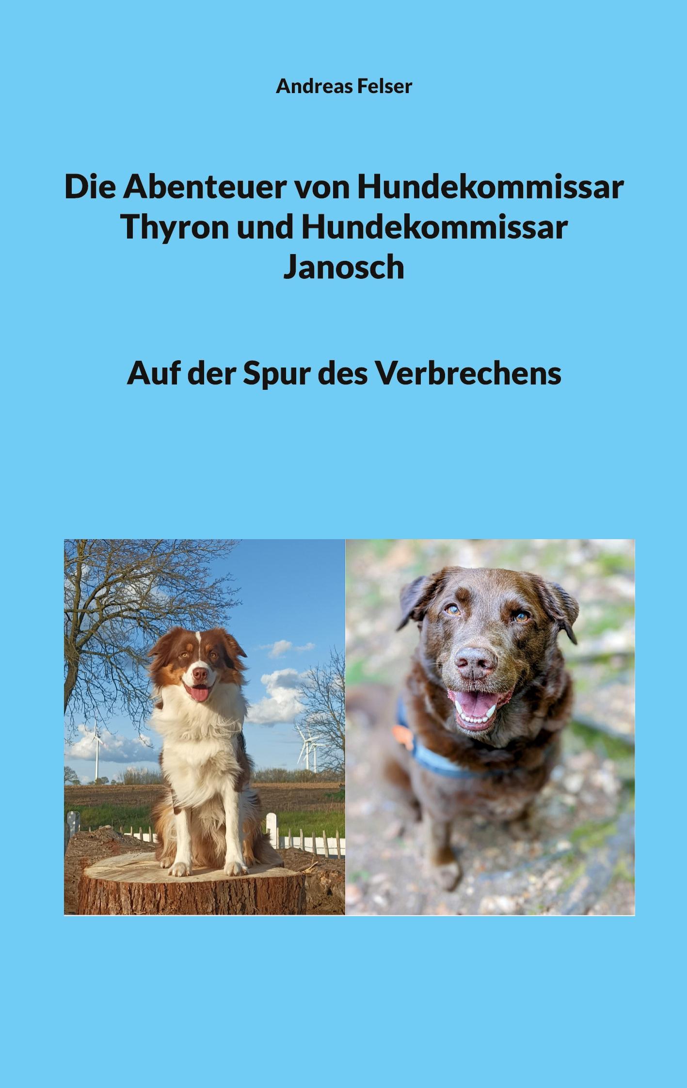 Die Abenteuer von Hundekommissar Thyron und Hundekommissar Janosch