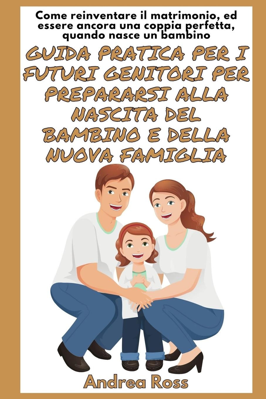 Guida Pratica per i Futuri Genitori per prepararsi alla nascita del Bambino e della nuova Famiglia