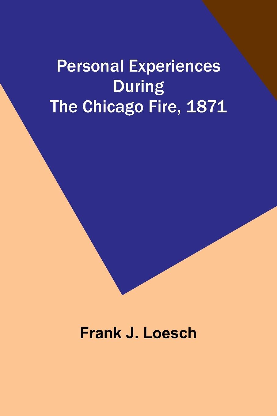 Personal Experiences During the Chicago Fire, 1871