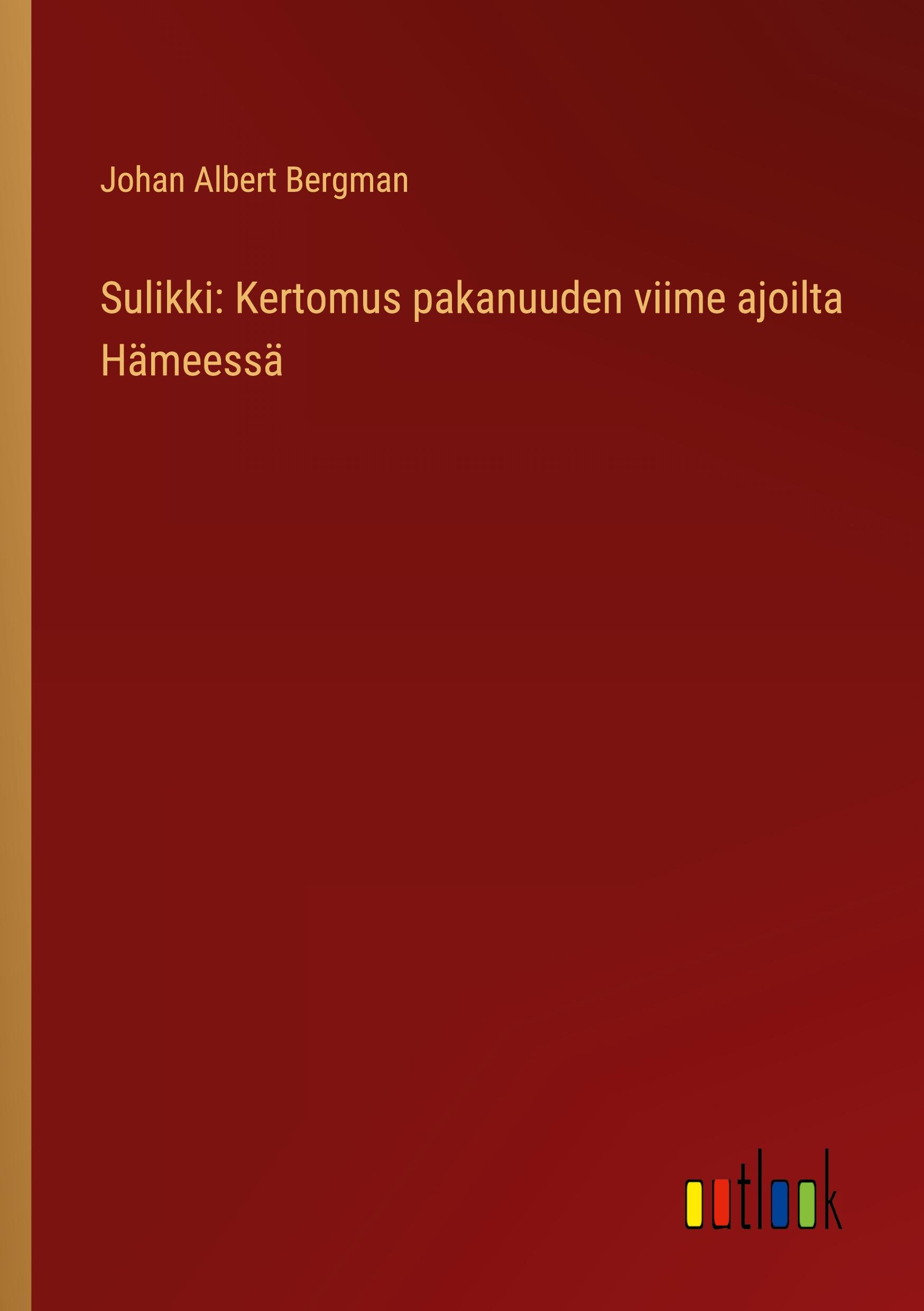 Sulikki: Kertomus pakanuuden viime ajoilta Hämeessä