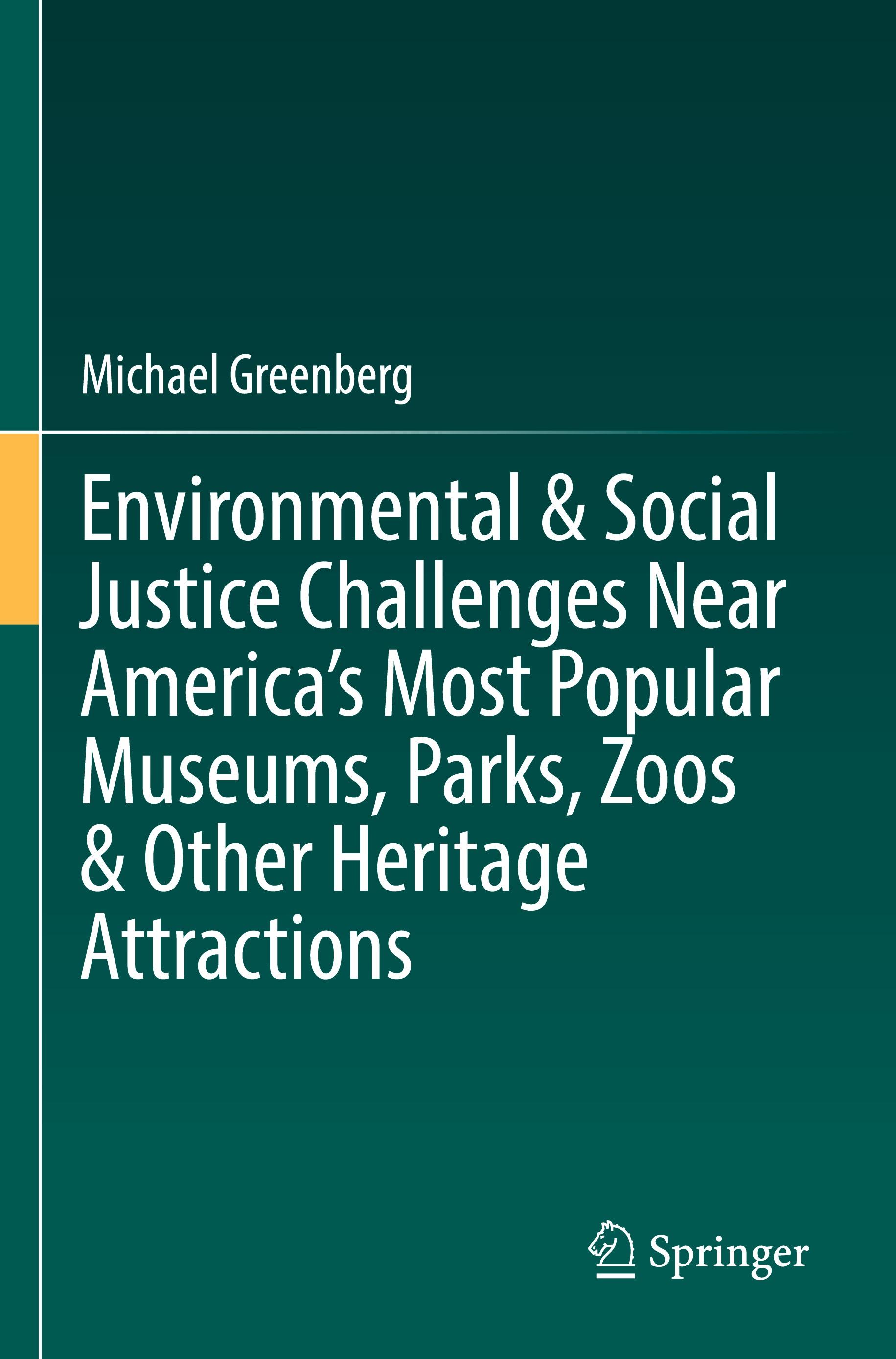 Environmental & Social Justice Challenges Near America¿s Most Popular Museums, Parks, Zoos & Other Heritage Attractions