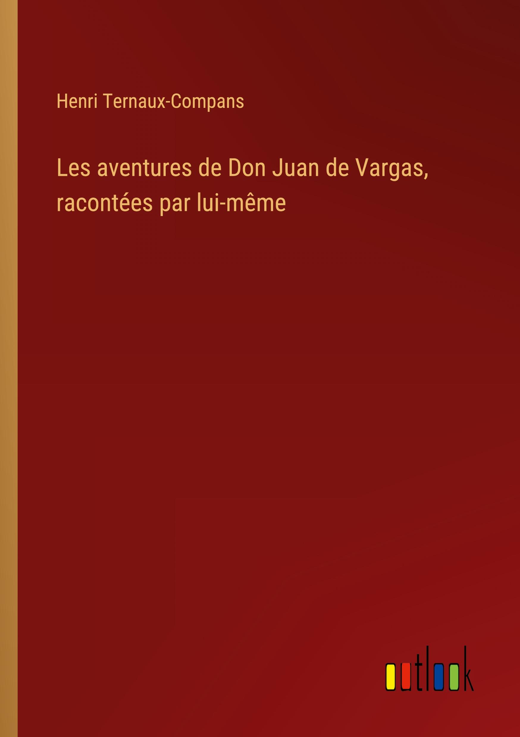 Les aventures de Don Juan de Vargas, racontées par lui-même