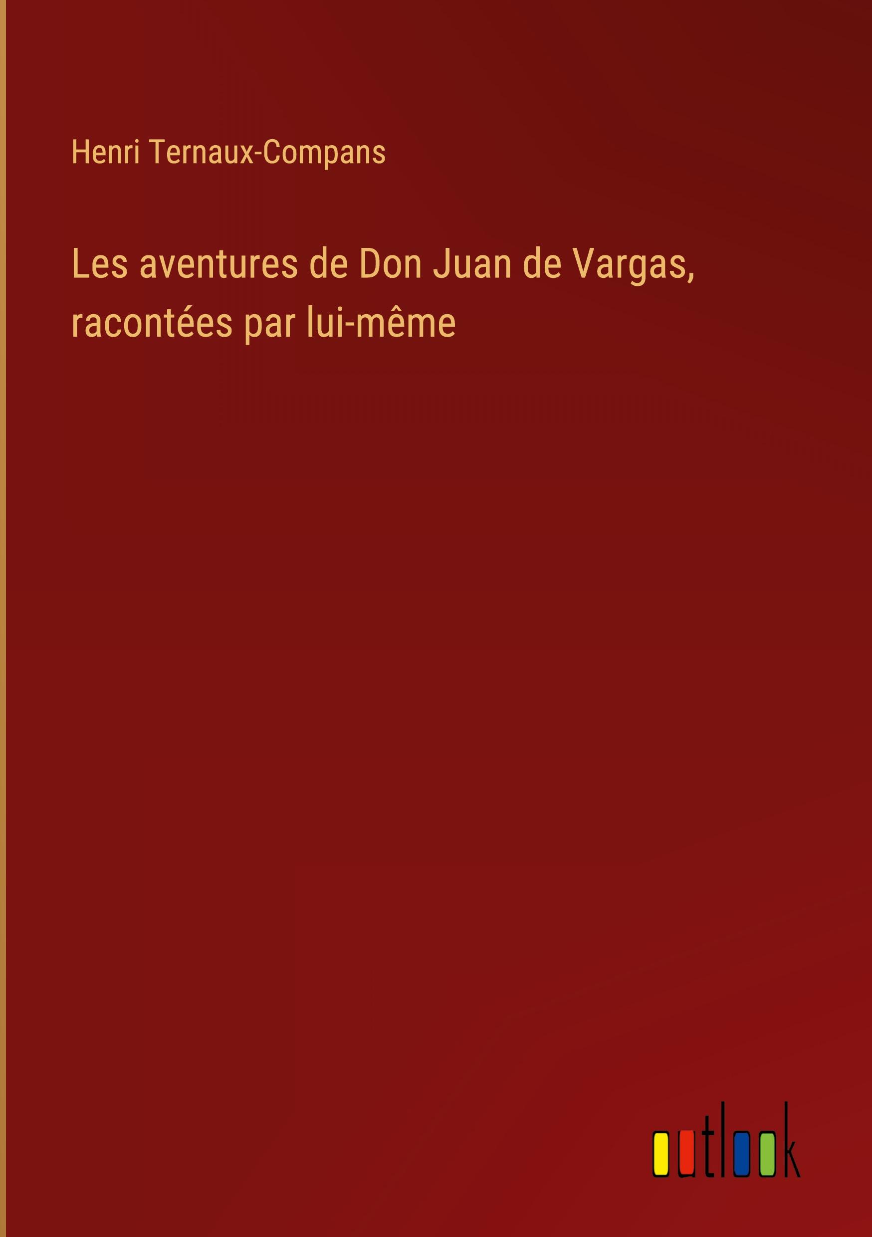 Les aventures de Don Juan de Vargas, racontées par lui-même