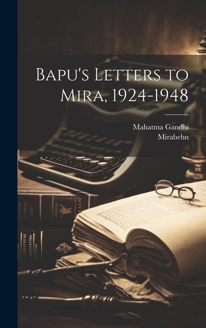 Bapu's Letters to Mira, 1924-1948