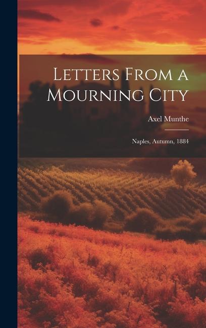 Letters From a Mourning City: Naples, Autumn, 1884