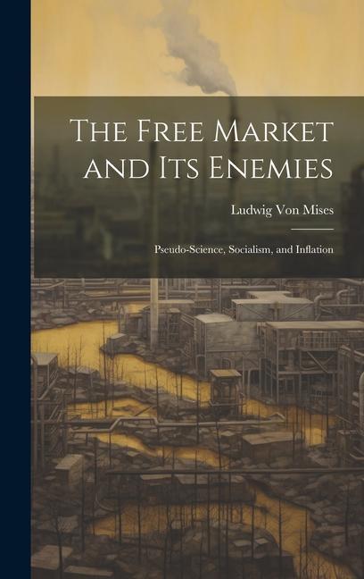 The Free Market and its Enemies