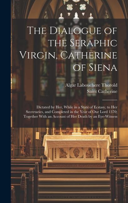 The Dialogue of the Seraphic Virgin, Catherine of Siena